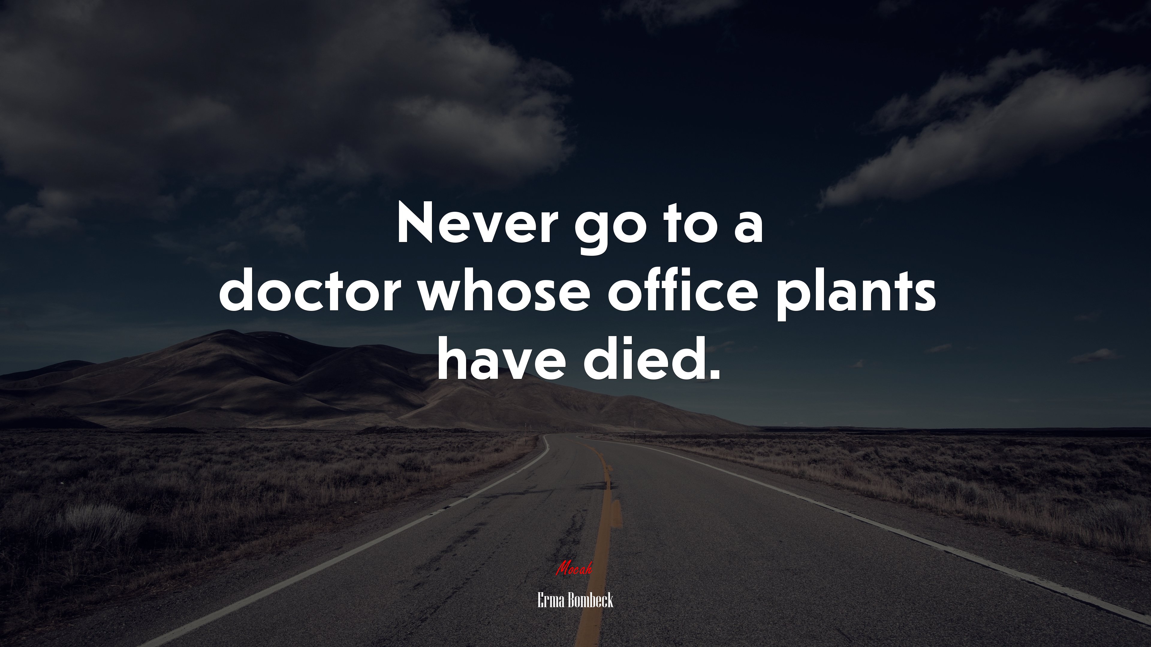 Never go to a doctor whose office plants have died. | Erma Bombeck quote HD Wallpaper
