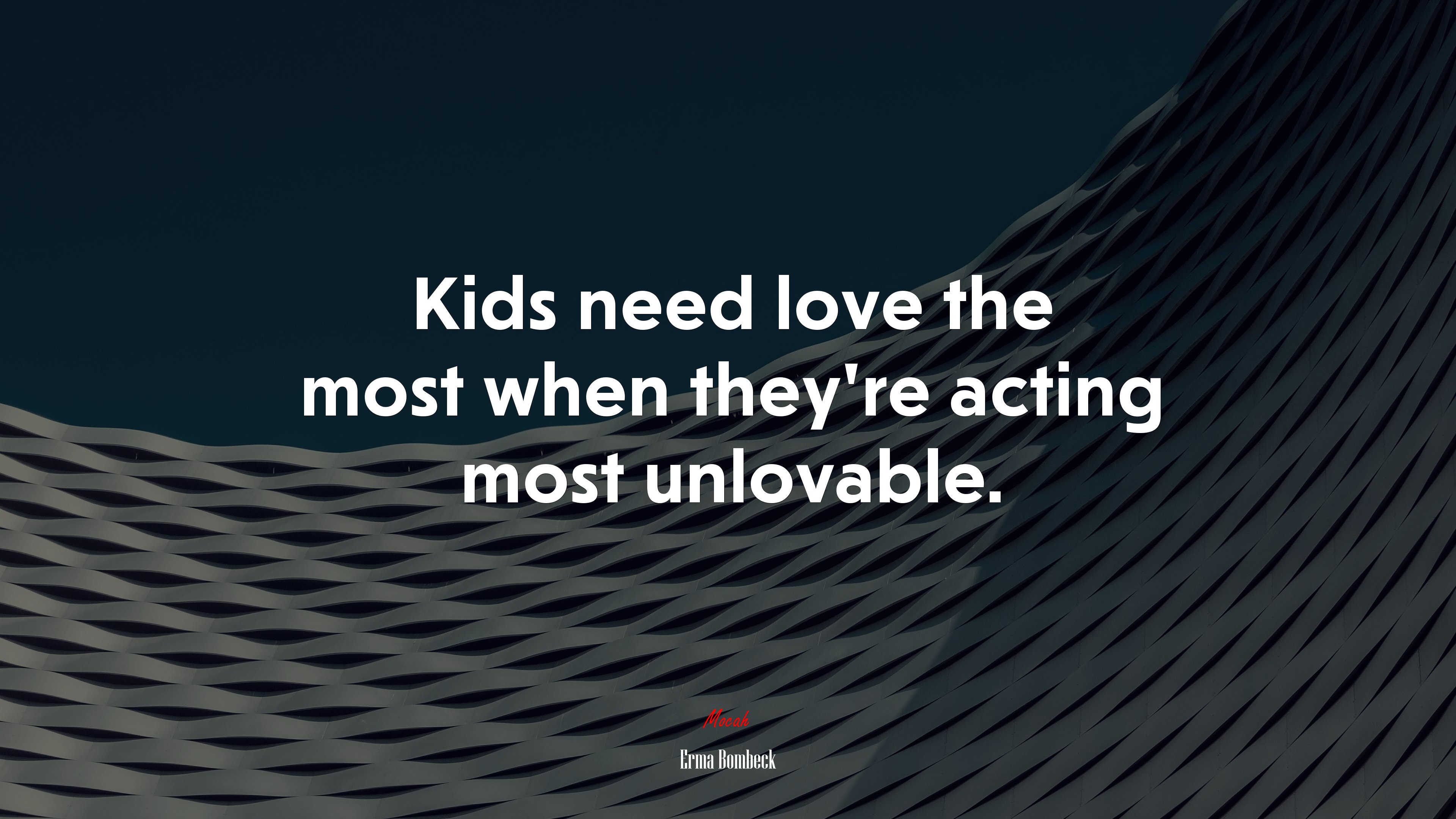Kids need love the most when they’re acting most unlovable. | Erma Bombeck quote HD Wallpaper