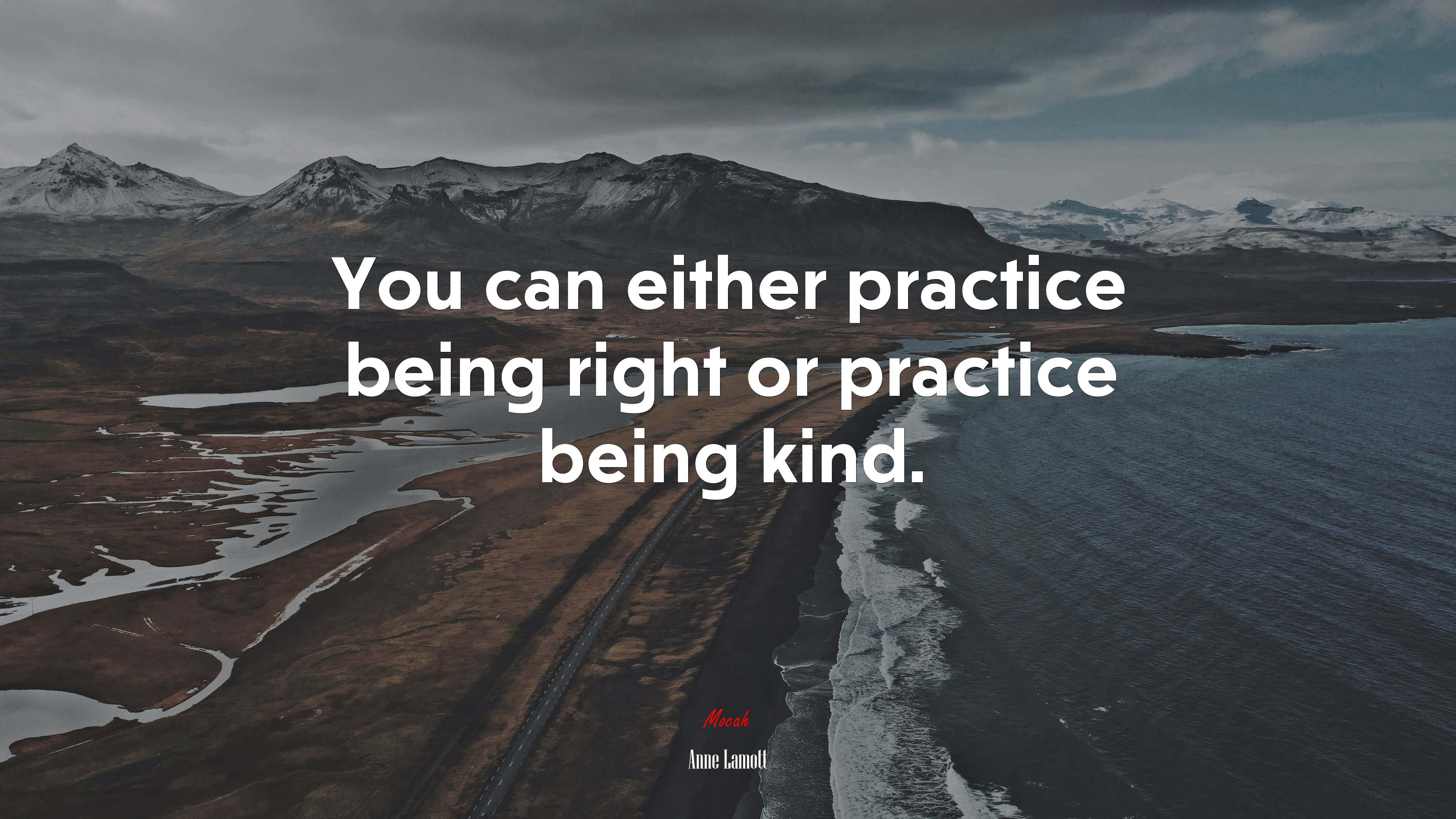You can either practice being right or practice being kind. | Anne Lamott quote HD Wallpaper