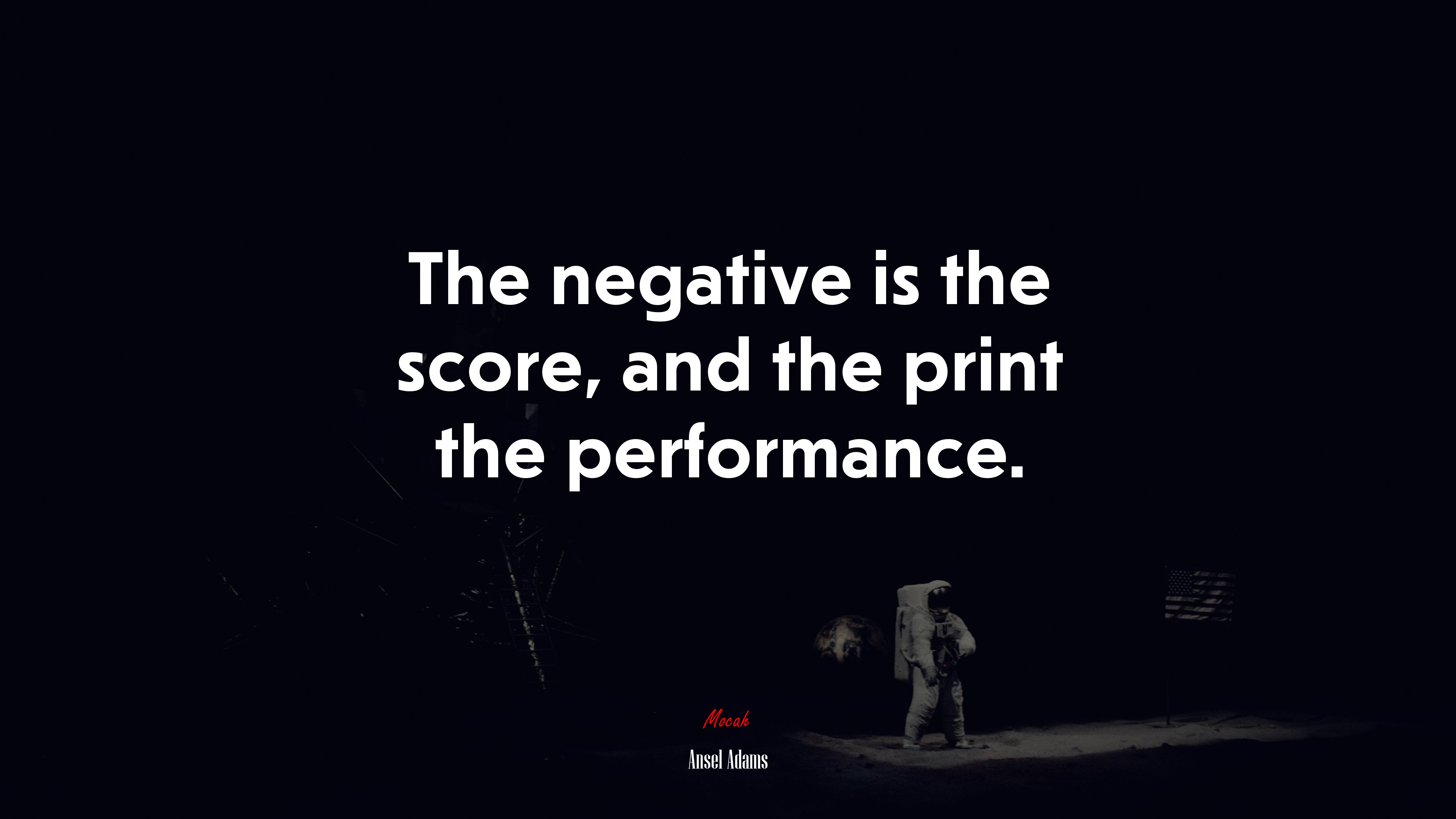 The negative is the score, and the print the performance. | Ansel Adams quote HD Wallpaper