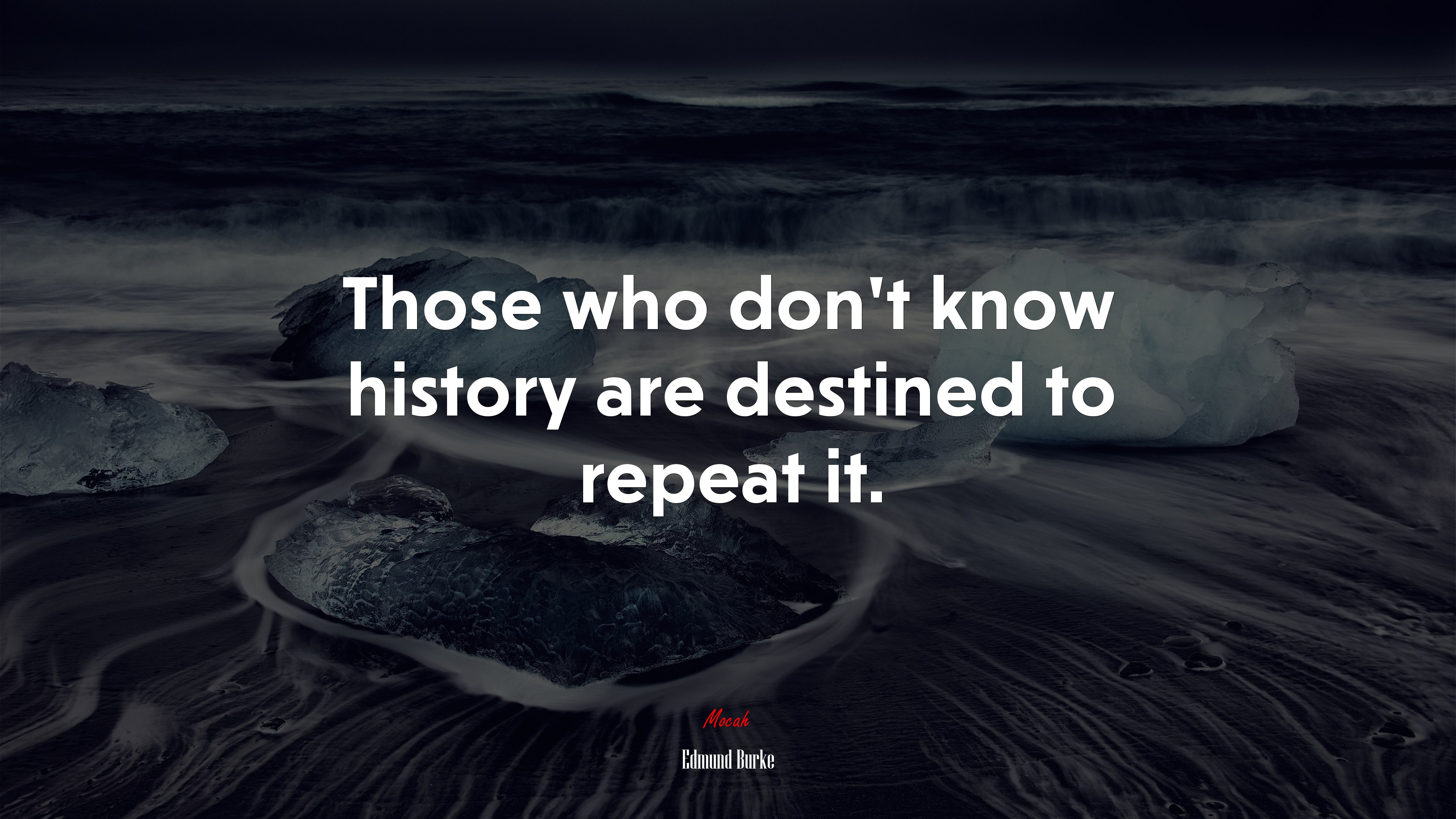 Those who don’t know history are destined to repeat it. | Edmund Burke quote HD Wallpaper