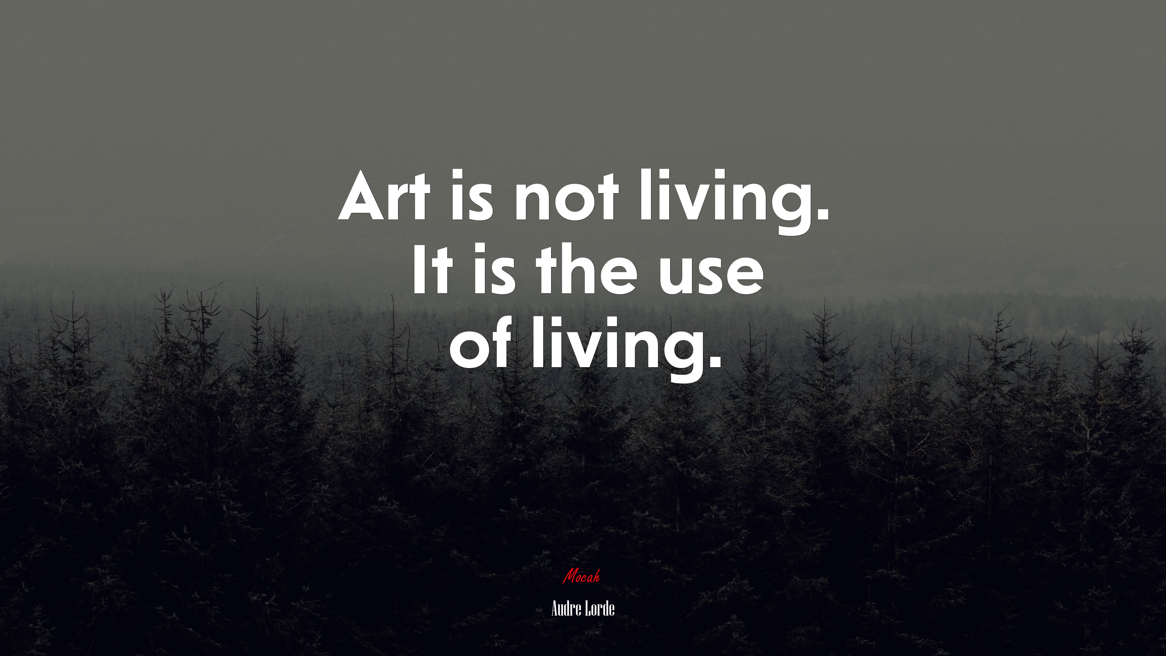 Art is not living. It is the use of living. | Audre Lorde quote HD Wallpaper