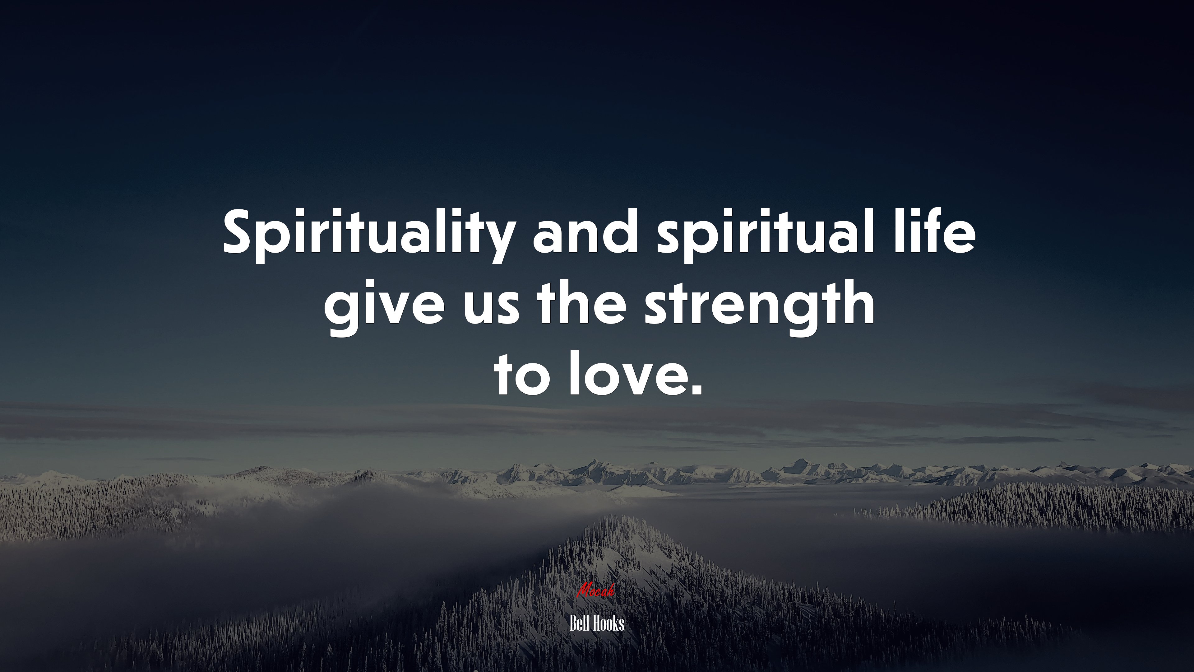 Spirituality and spiritual life give us the strength to love. | Bell Hooks quote HD Wallpaper
