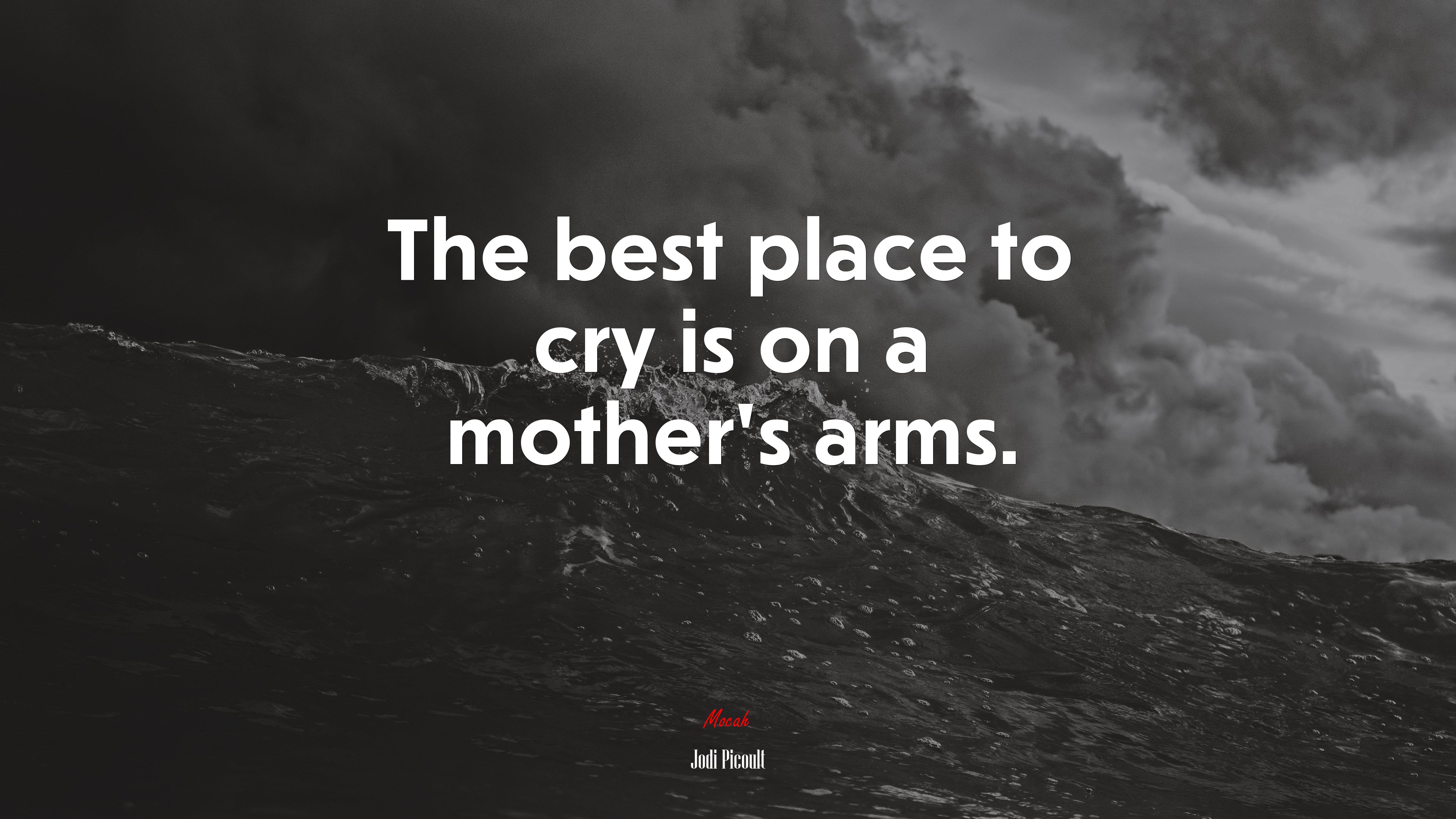 The best place to cry is on a mother’s arms. | Jodi Picoult quote HD Wallpaper