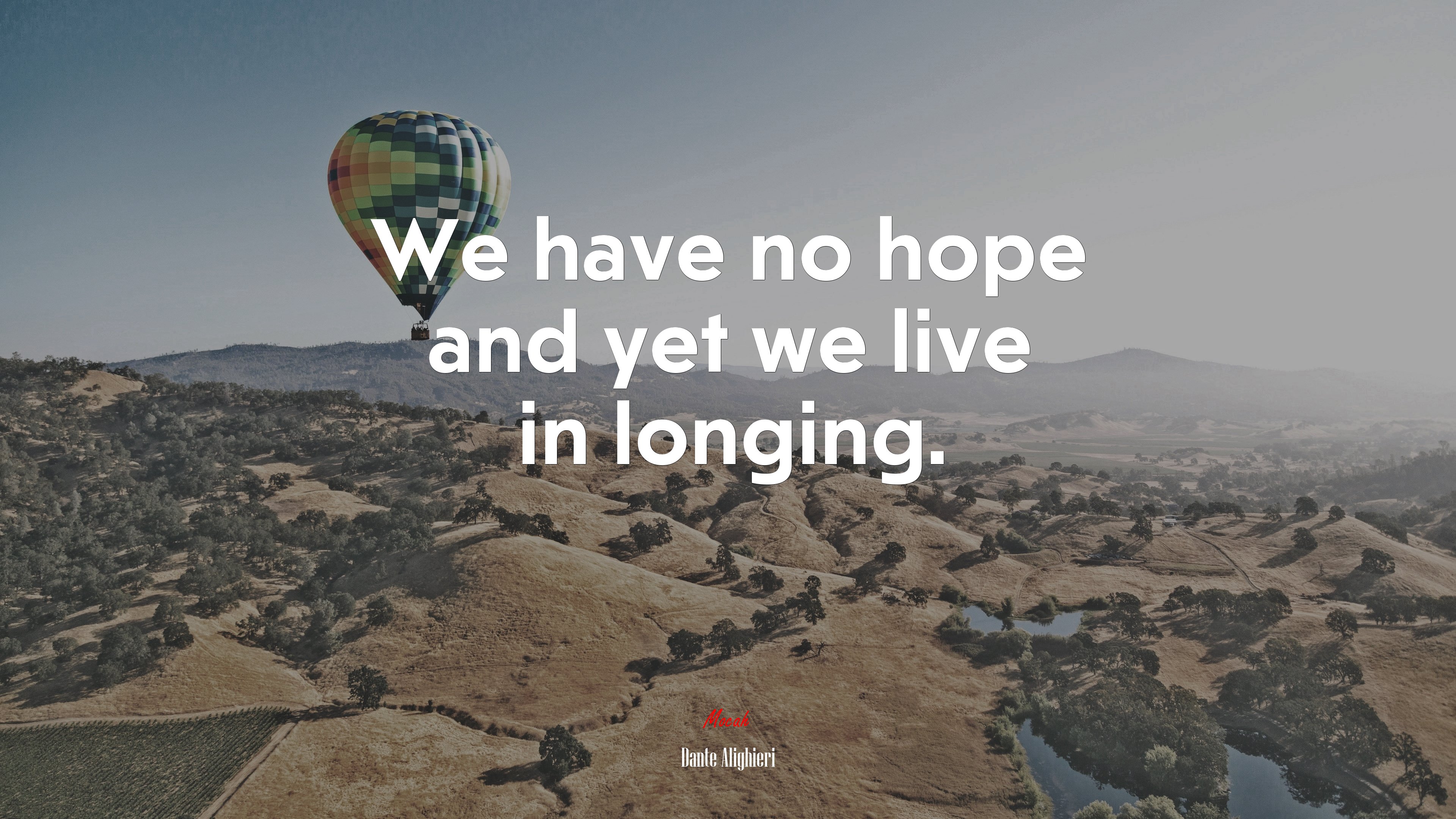 We have no hope and yet we live in longing. | Dante Alighieri quote HD Wallpaper