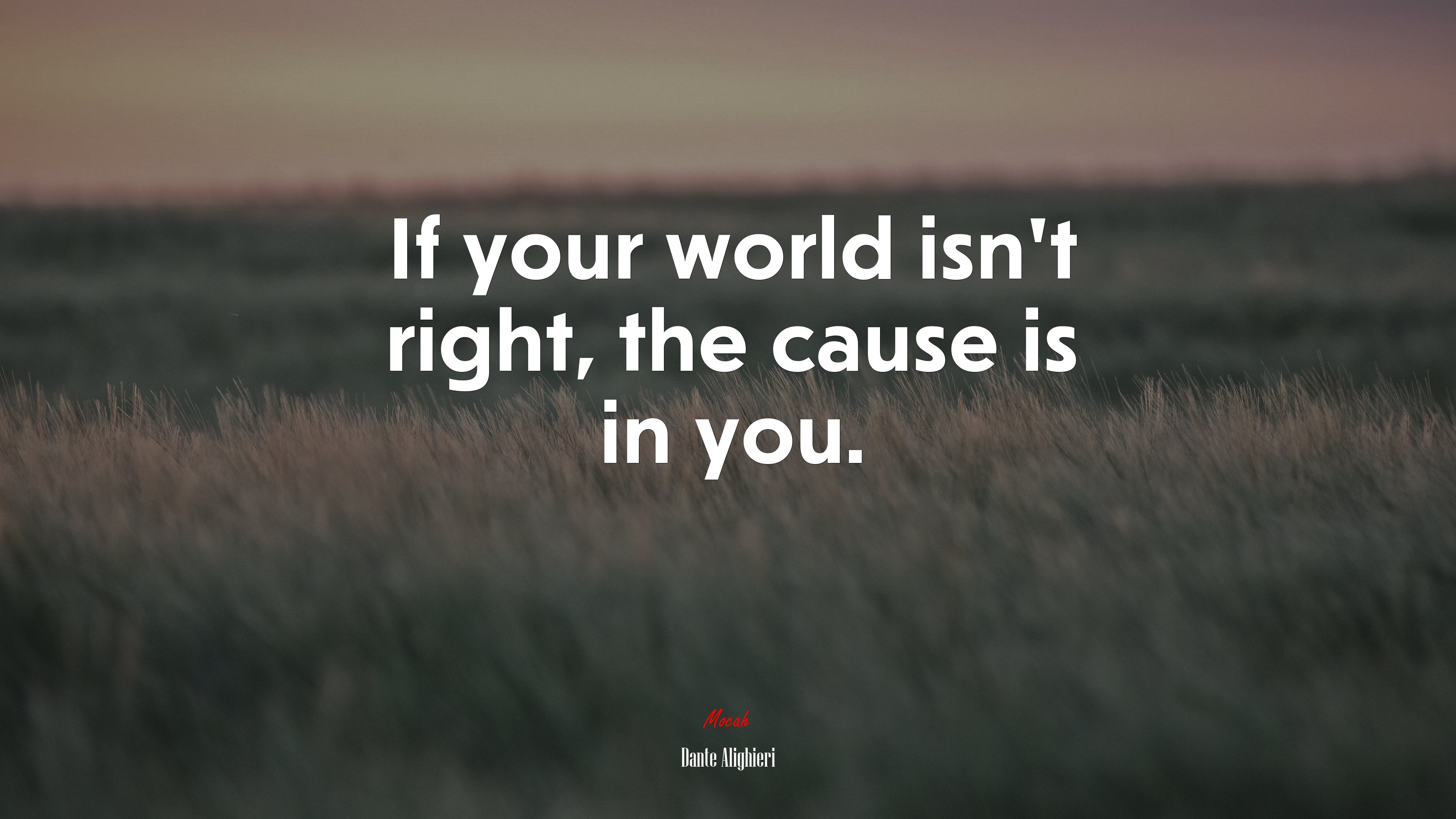 If your world isn’t right, the cause is in you. | Dante Alighieri quote HD Wallpaper