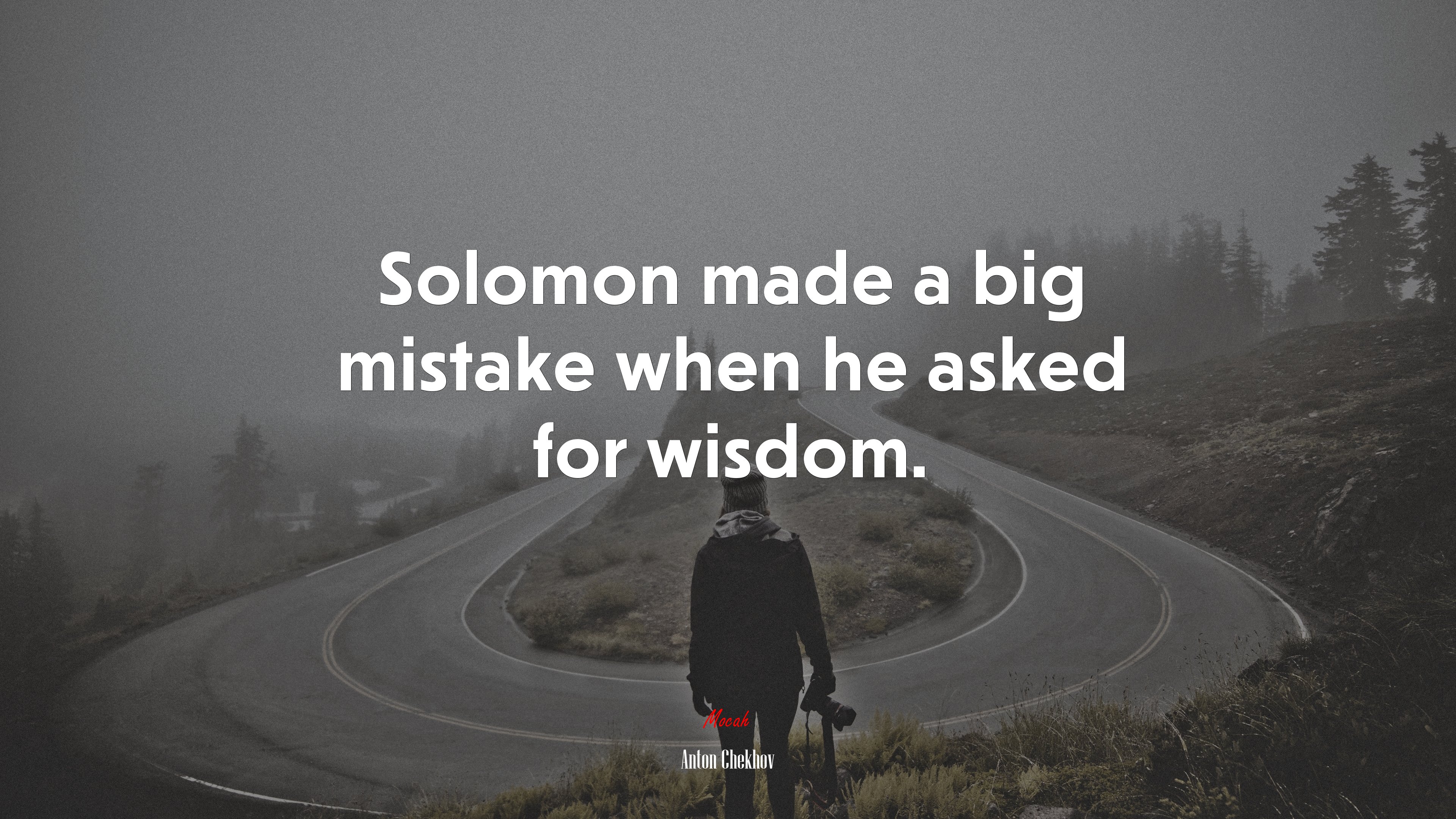 Solomon made a big mistake when he asked for wisdom. | Anton Chekhov quote HD Wallpaper