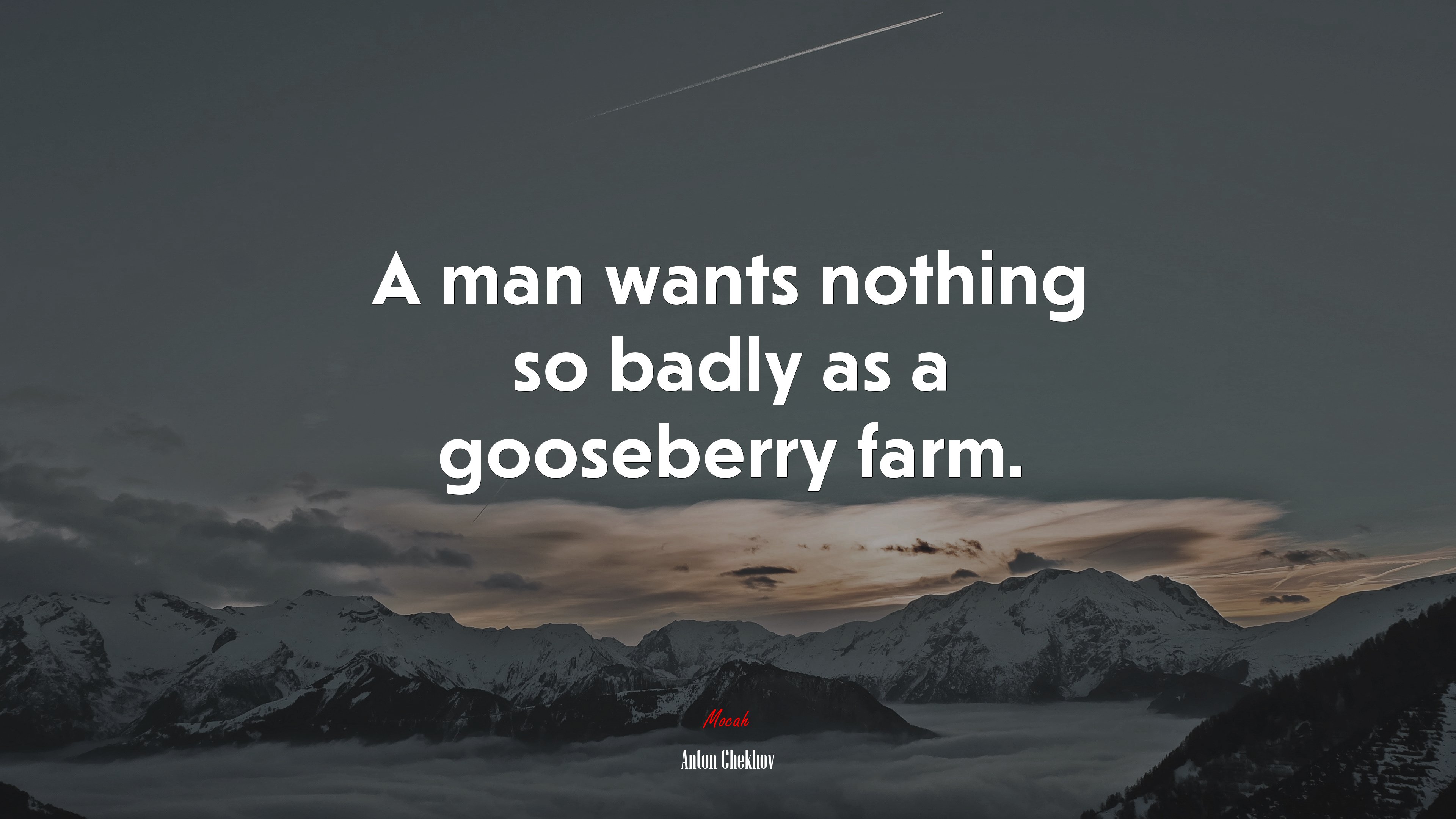 A man wants nothing so badly as a gooseberry farm. | Anton Chekhov quote HD Wallpaper