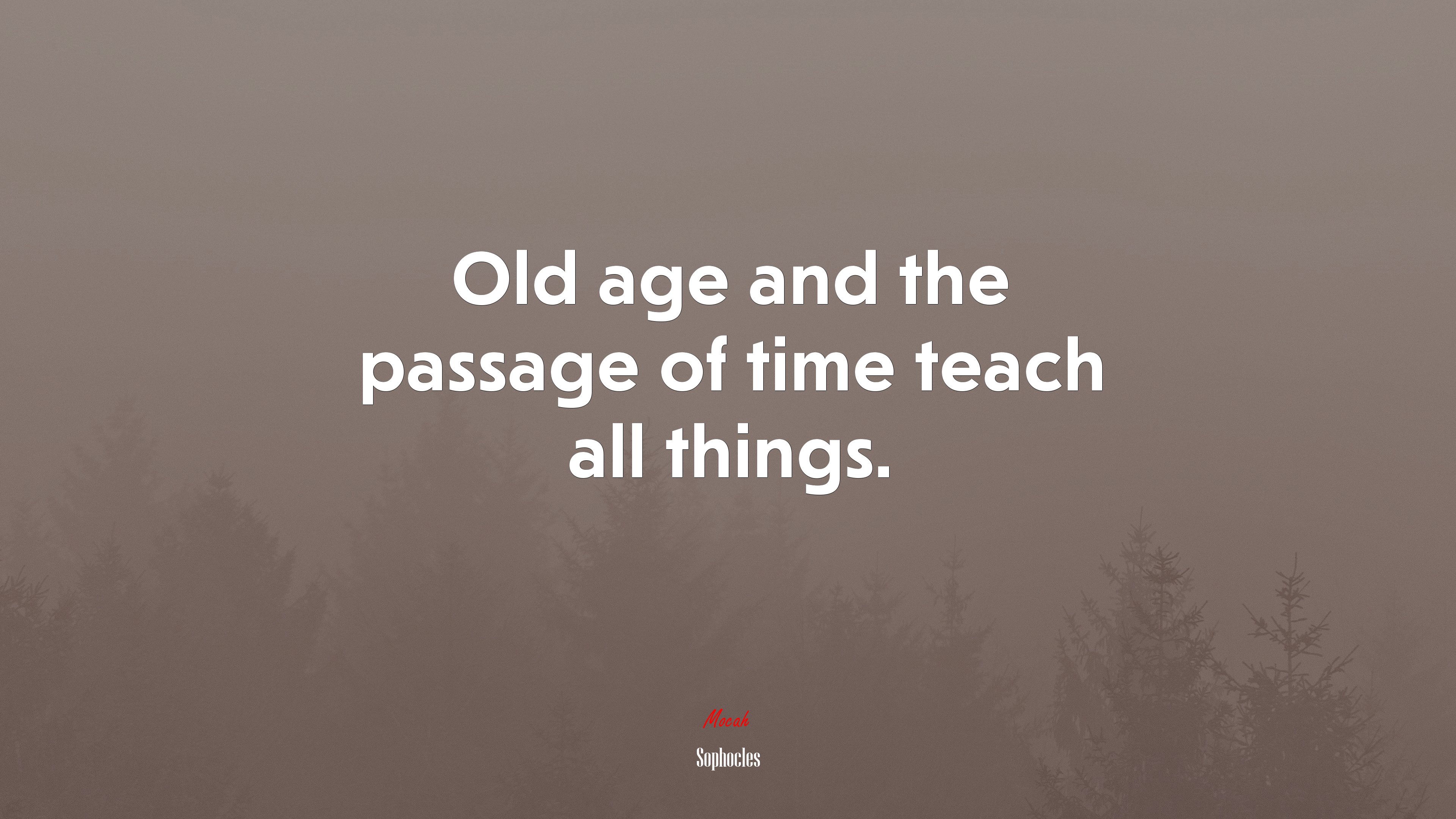 Old age and the passage of time teach all things. | Sophocles quote HD Wallpaper