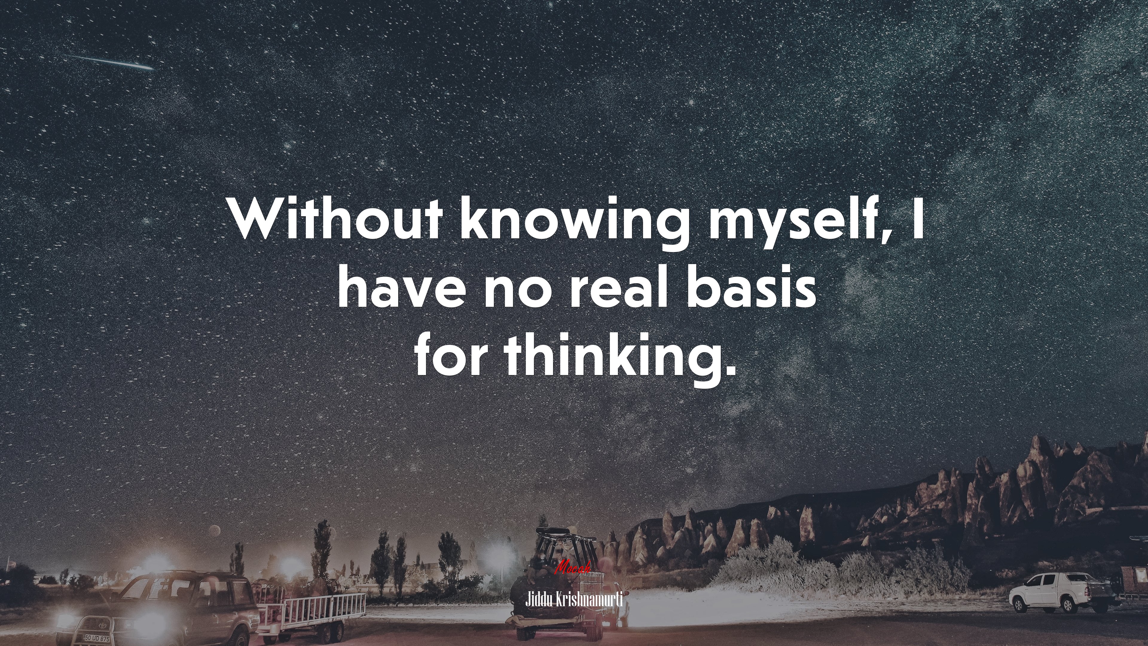 Without knowing myself, I have no real basis for thinking. | Jiddu Krishnamurti quote HD Wallpaper