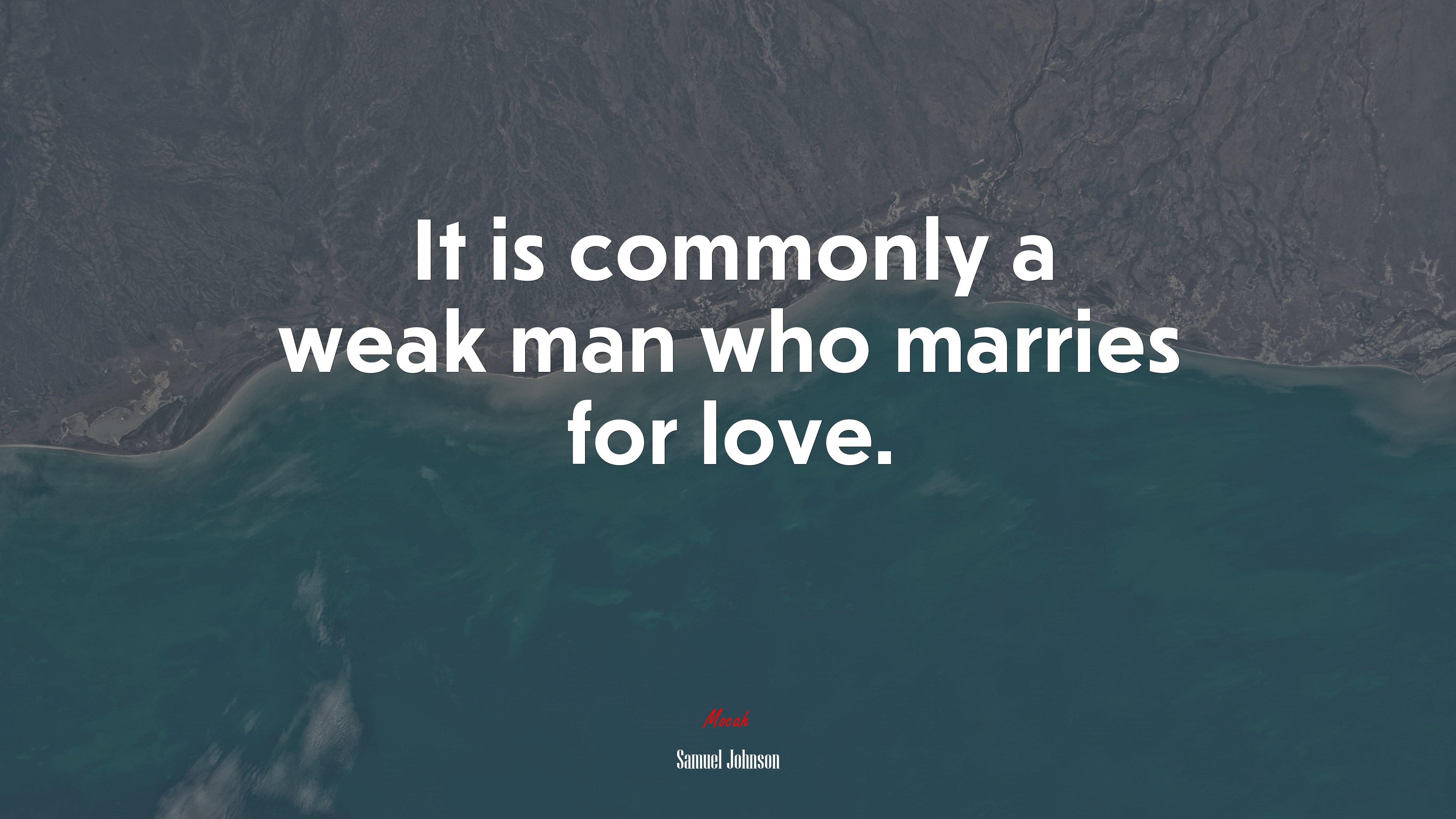 It is commonly a weak man who marries for love. | Samuel Johnson quote HD Wallpaper