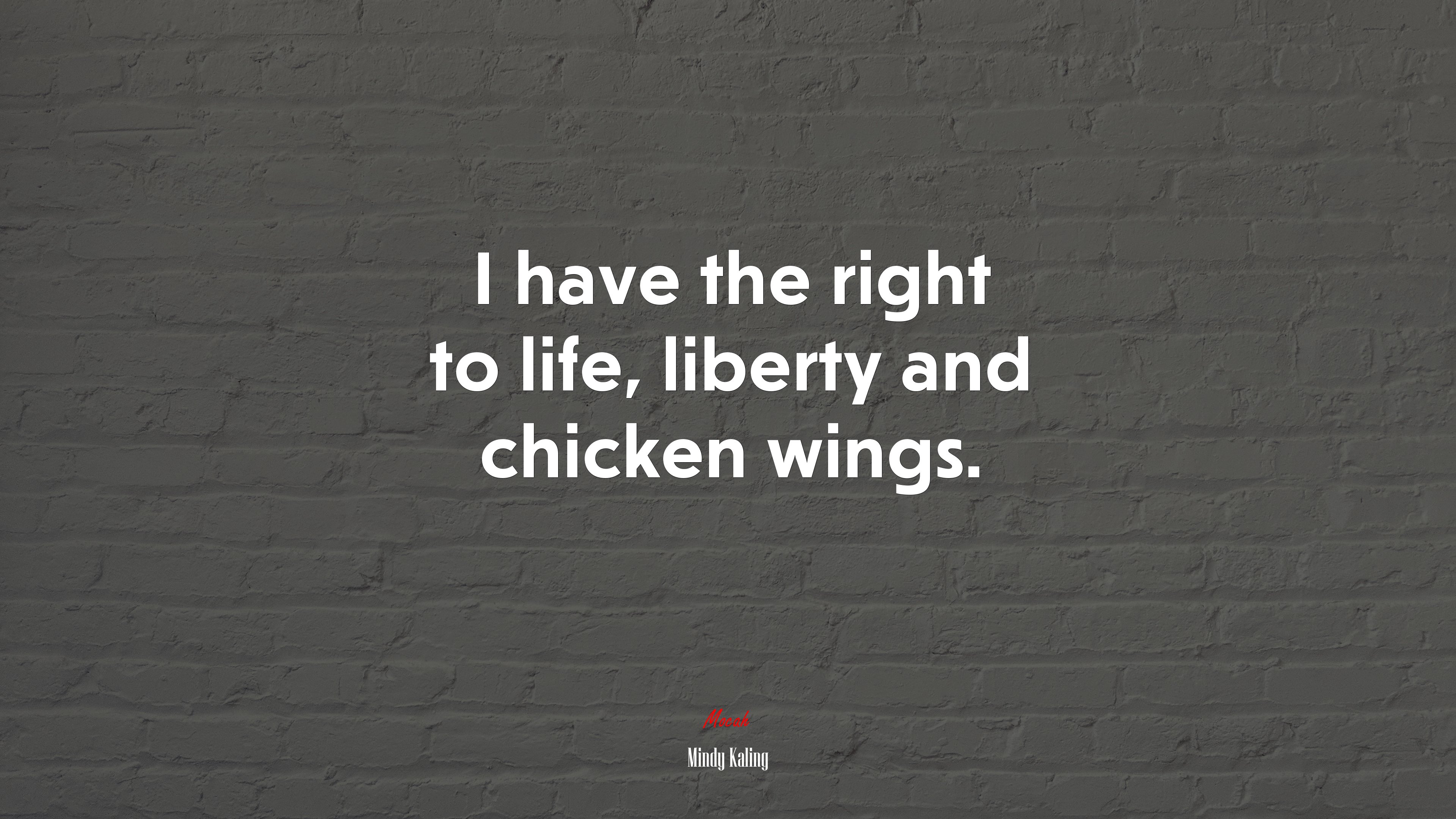 I have the right to life, liberty and chicken wings. | Mindy Kaling quote HD Wallpaper