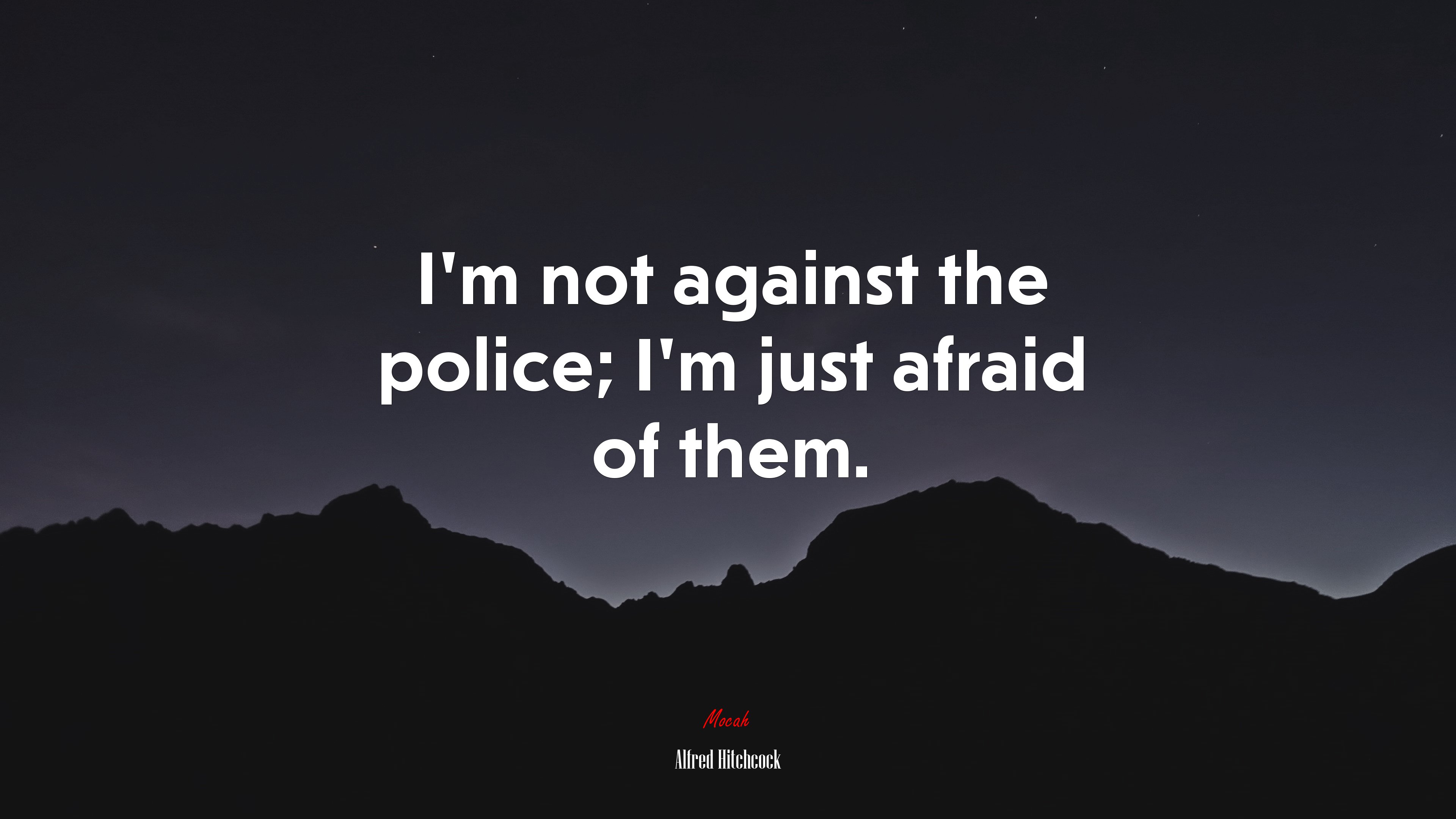I’m not against the police; I’m just afraid of them. | Alfred Hitchcock quote HD Wallpaper