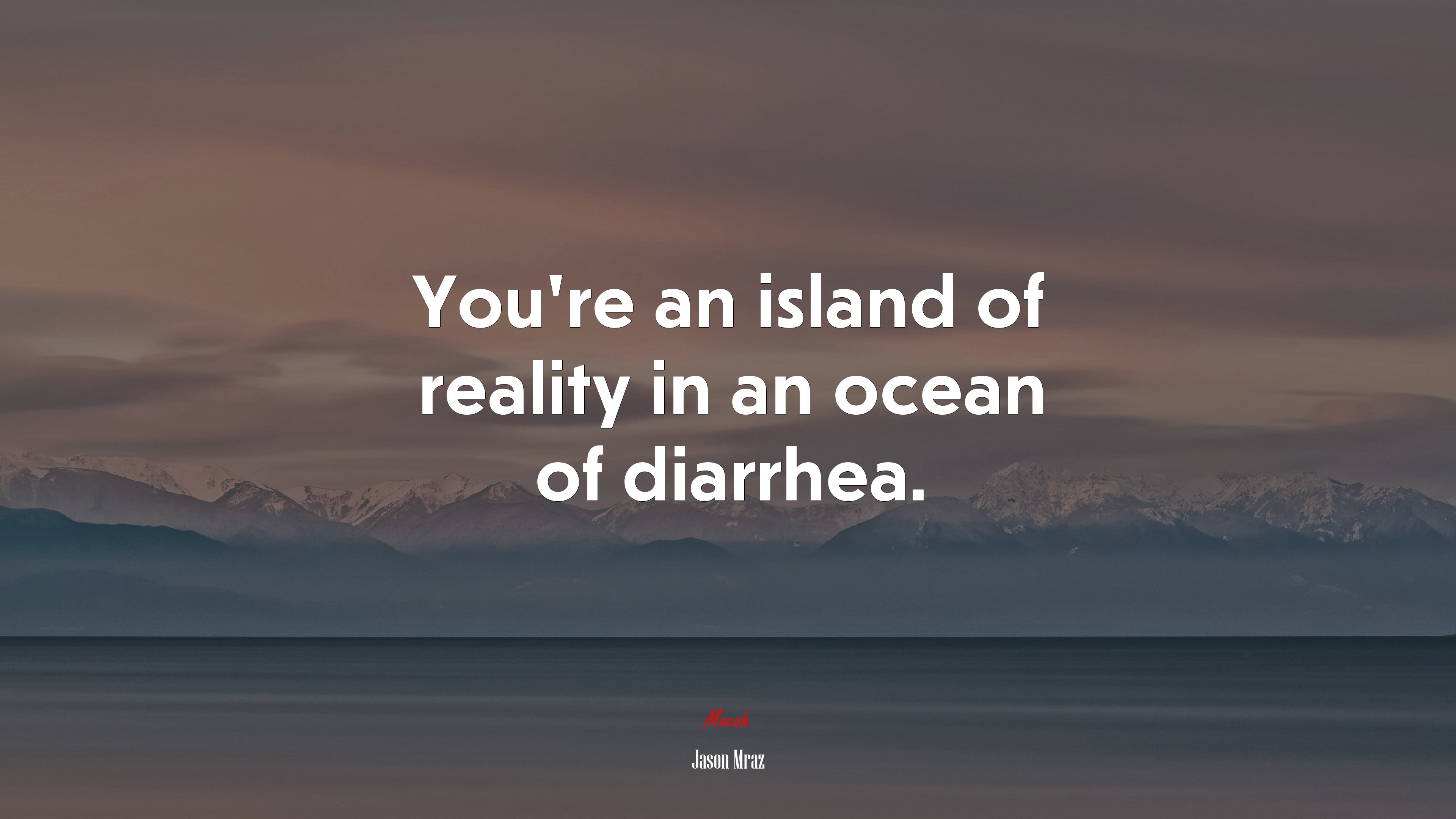 You’re an island of reality in an ocean of diarrhea. | Jason Mraz quote HD Wallpaper