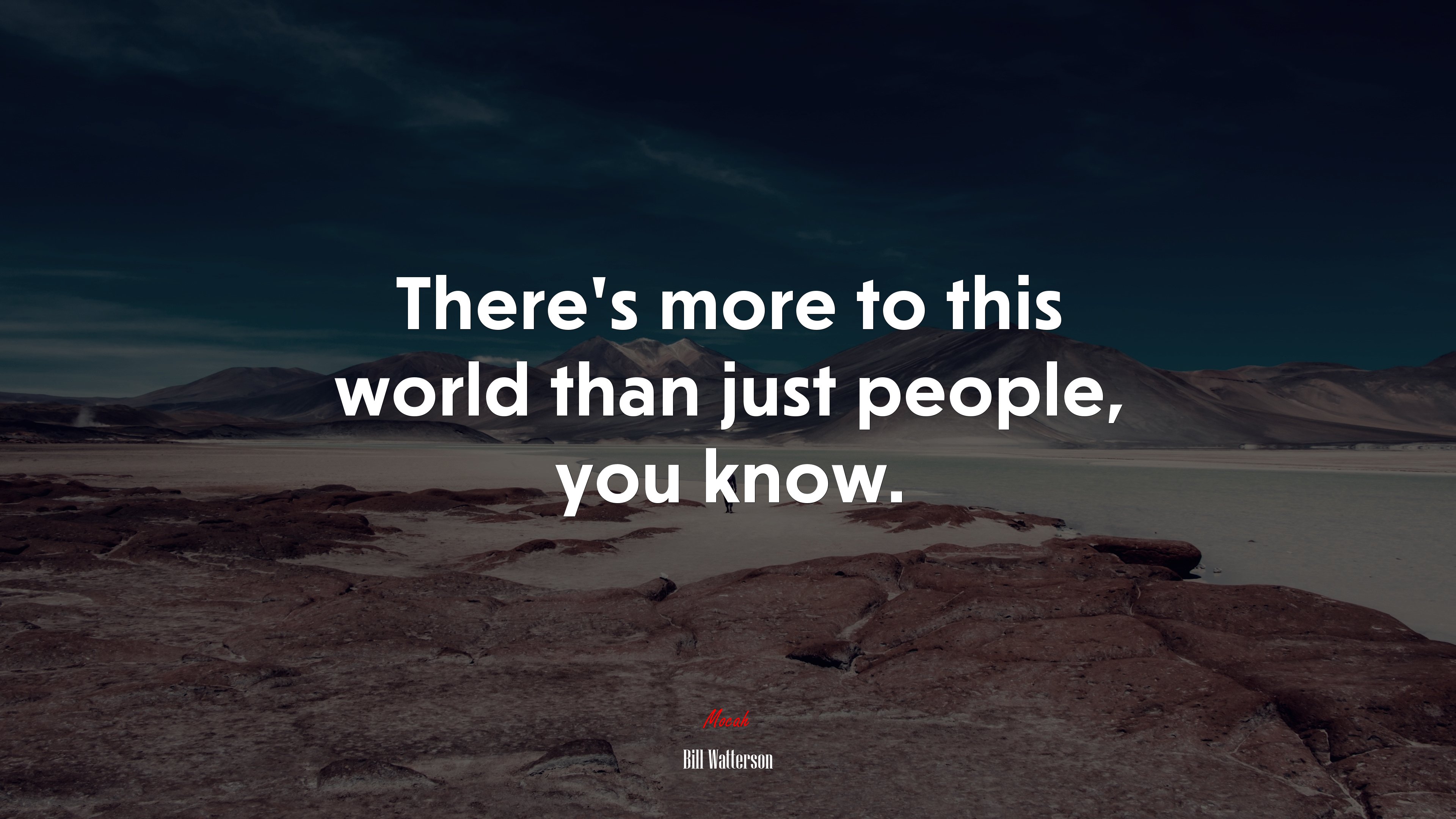 There’s more to this world than just people, you know. | Bill Watterson quote HD Wallpaper