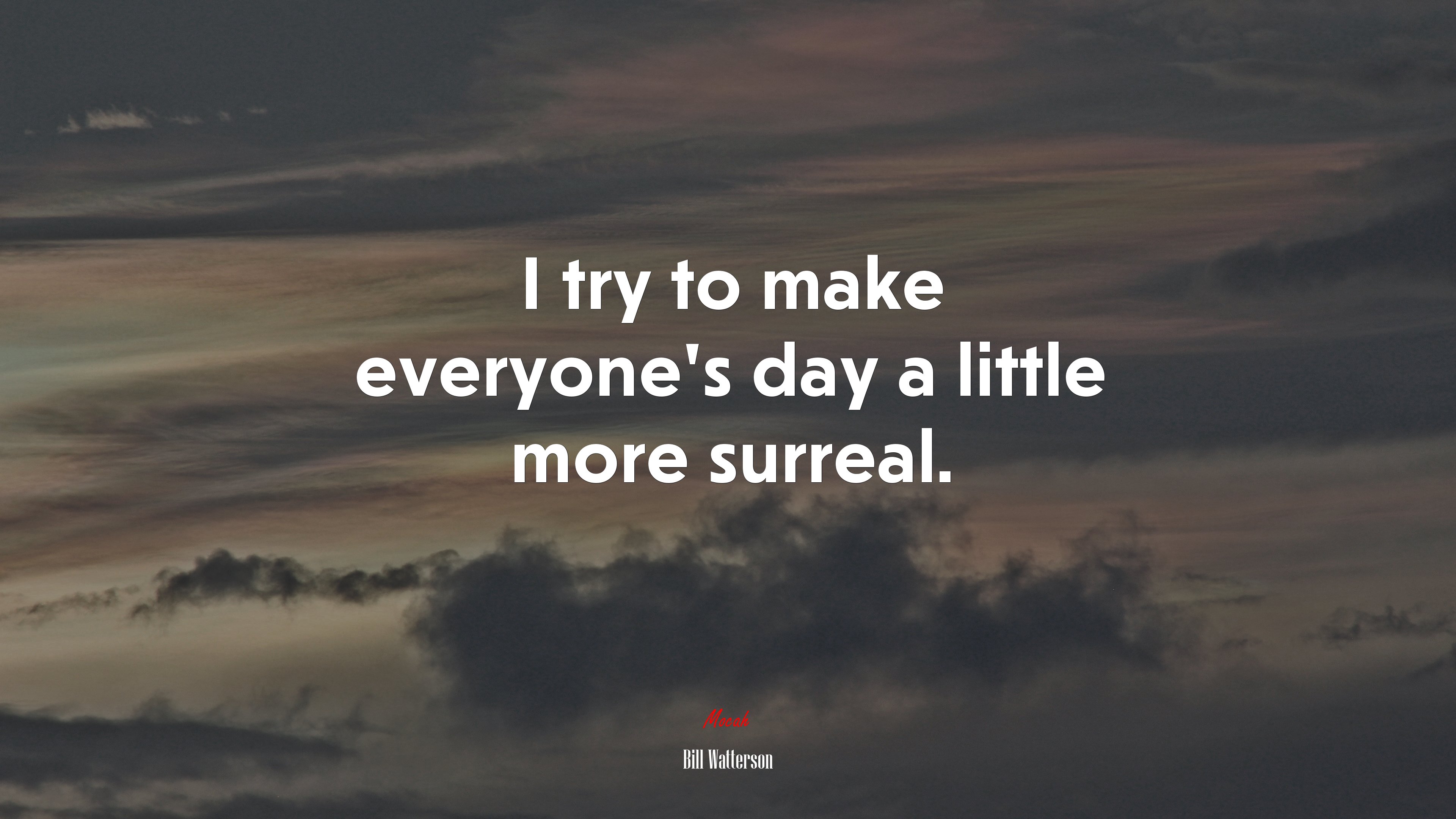 I try to make everyone’s day a little more surreal. | Bill Watterson quote HD Wallpaper