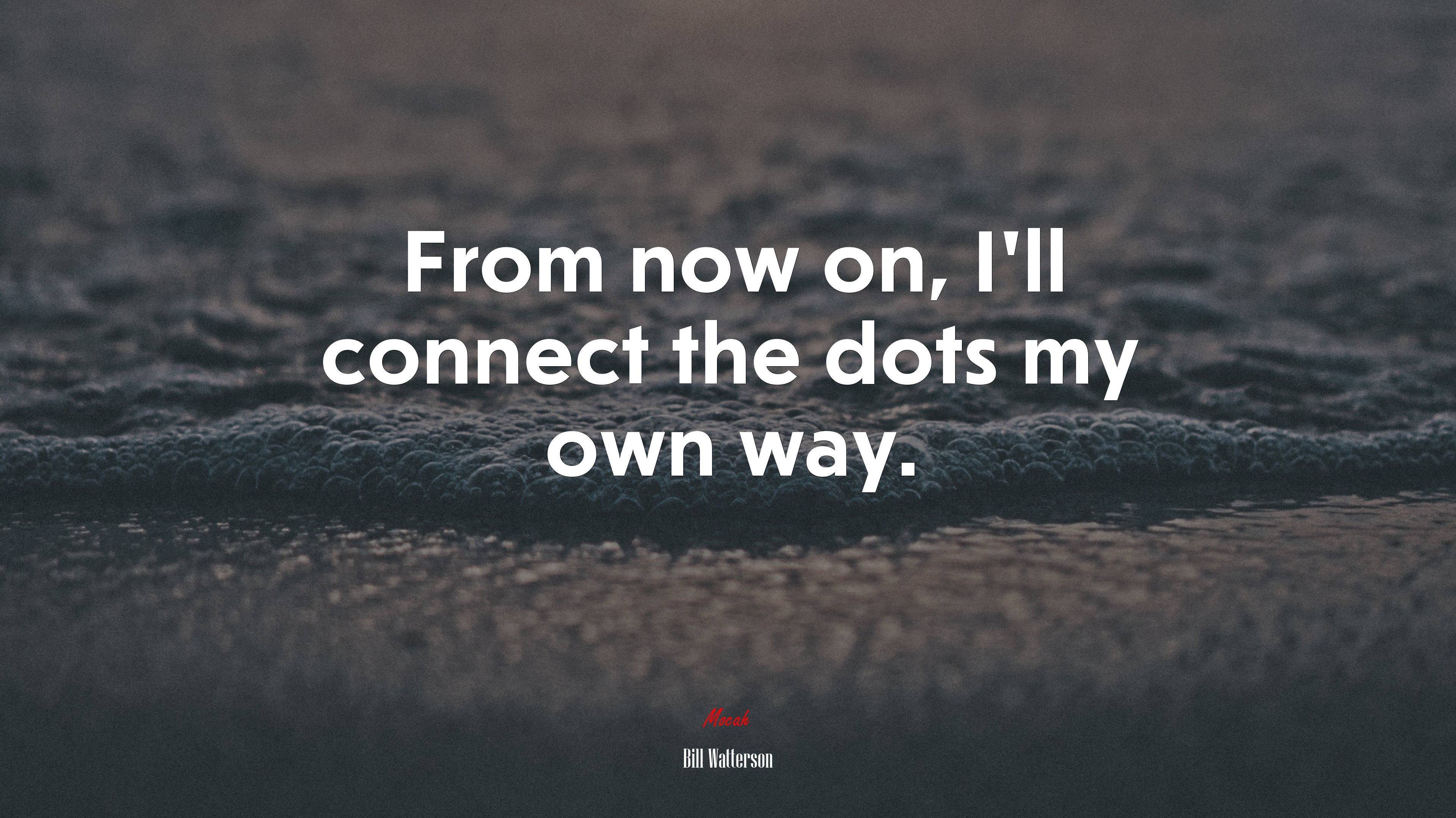 From now on, I’ll connect the dots my own way. | Bill Watterson quote HD Wallpaper