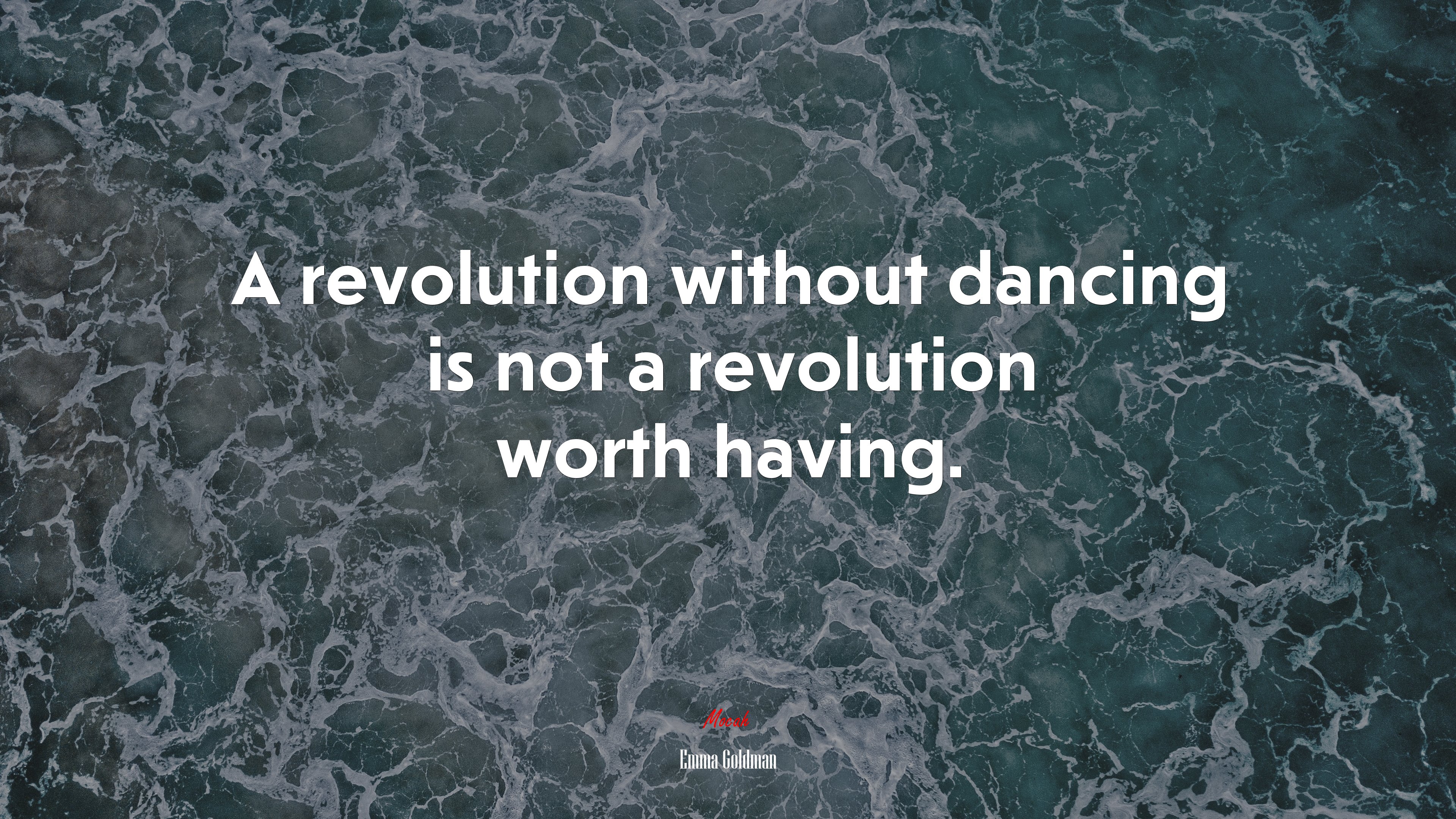 A revolution without dancing is not a revolution worth having. | Emma Goldman quote HD Wallpaper
