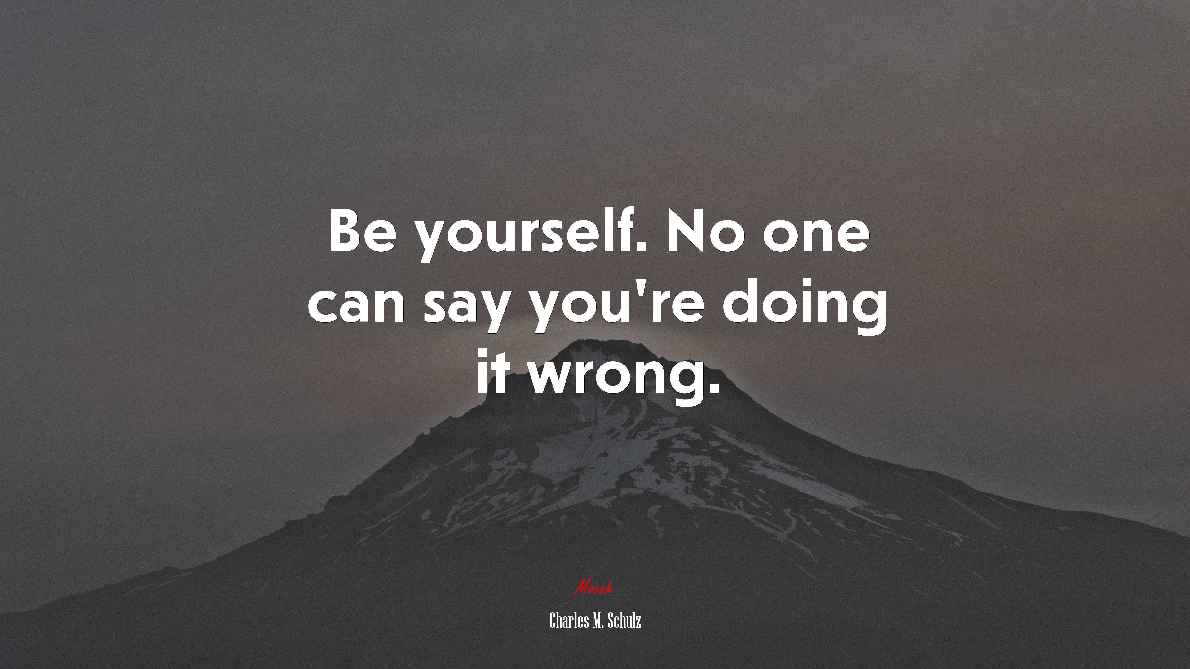 Be yourself. No one can say you’re doing it wrong. | Charles M. Schulz quote HD Wallpaper