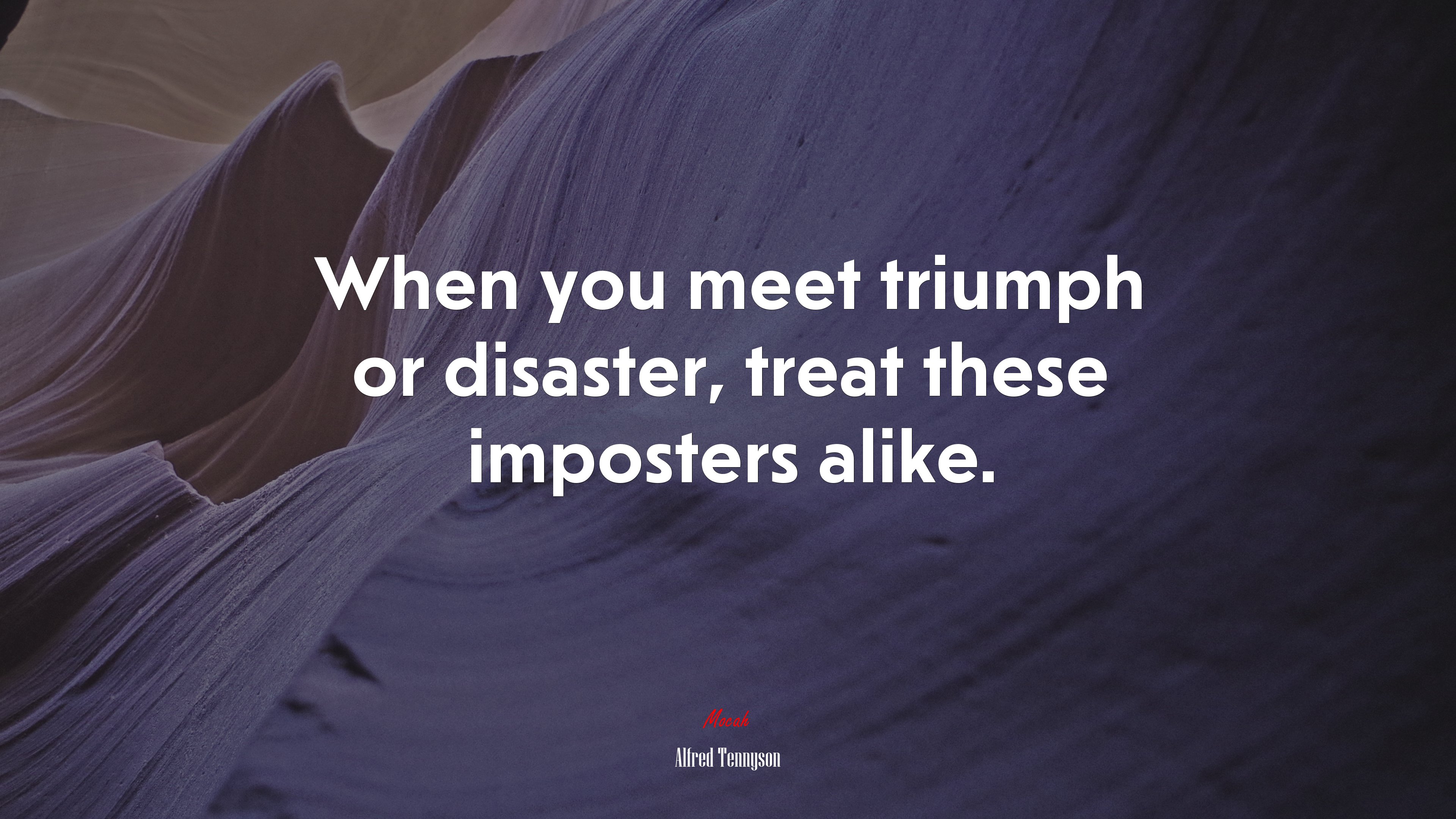 When you meet triumph or disaster, treat these imposters alike. | Alfred Tennyson quote HD Wallpaper