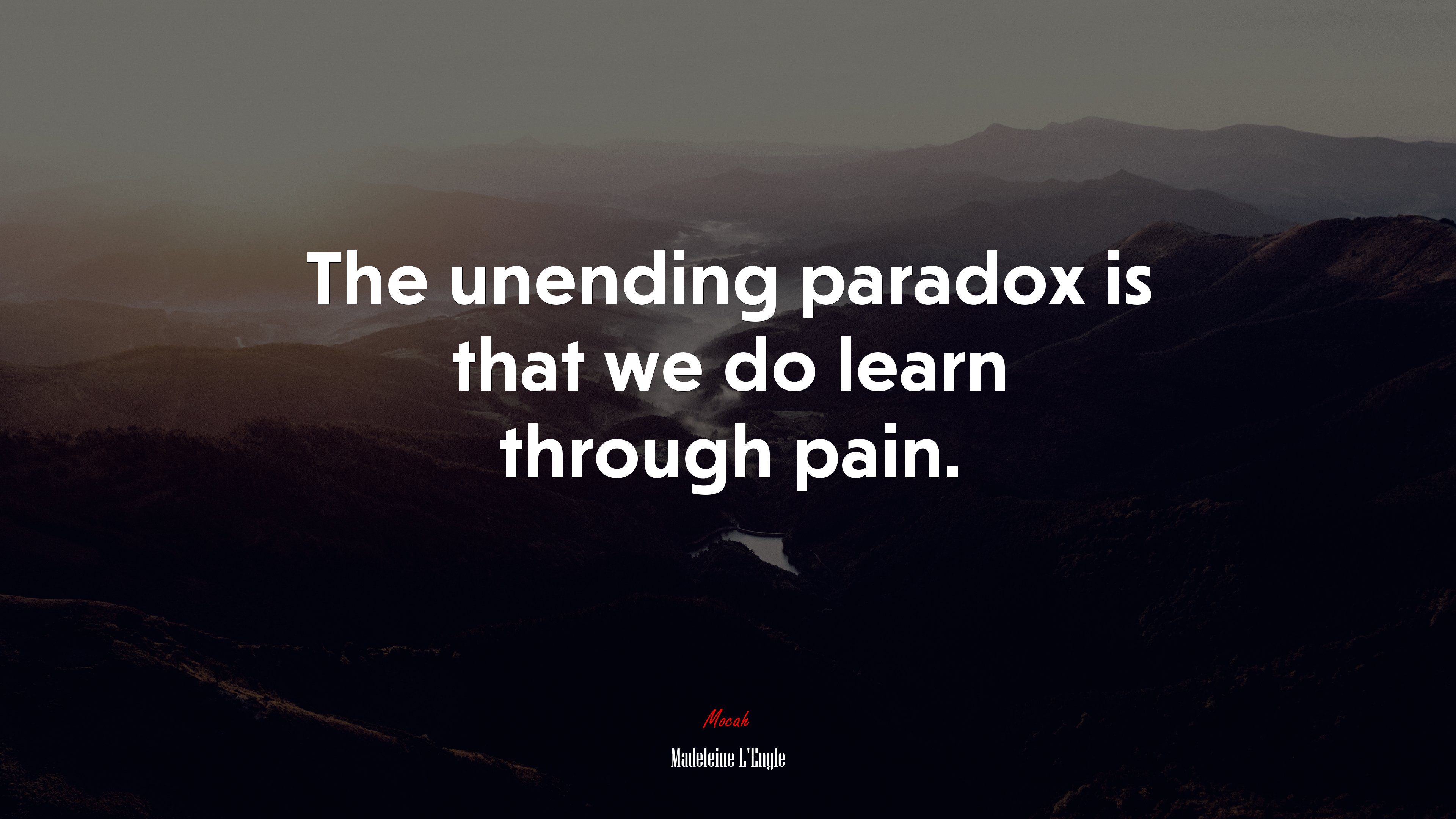 The unending paradox is that we do learn through pain. | Madeleine LEngle quote HD Wallpaper