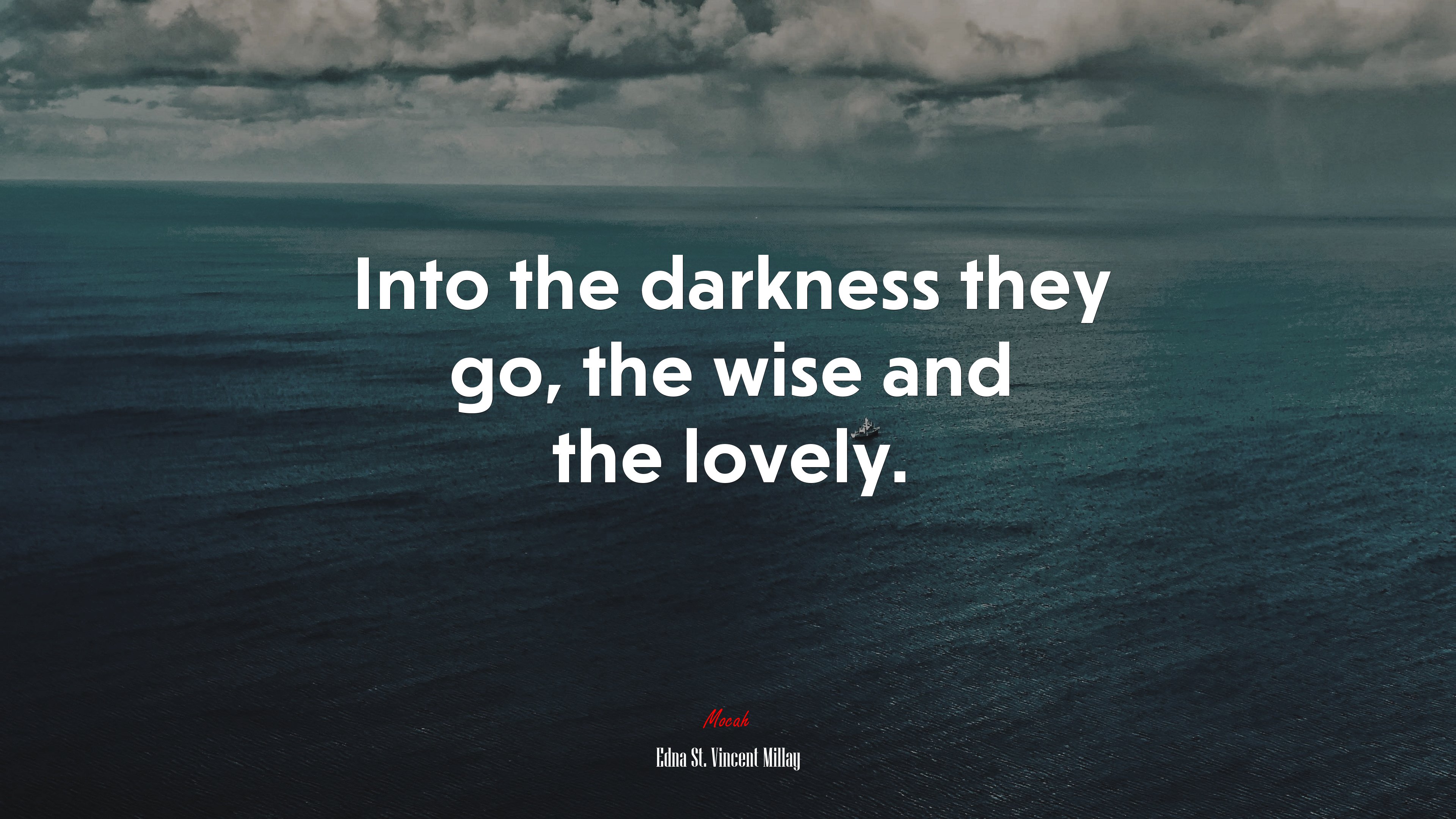Into the darkness they go, the wise and the lovely. | Edna St. Vincent Millay quote HD Wallpaper