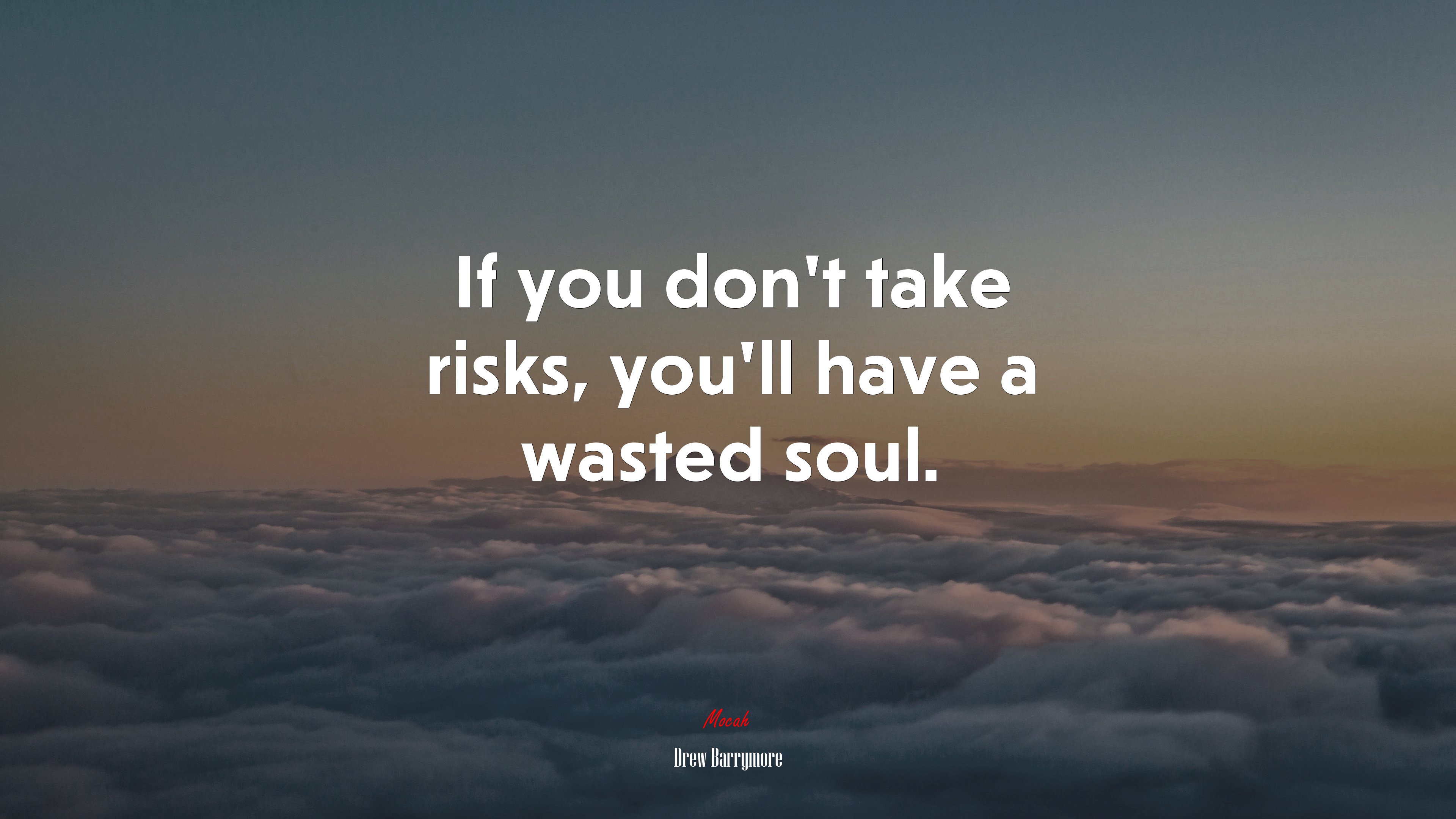 If you don’t take risks, you’ll have a wasted soul. | Drew Barrymore quote HD Wallpaper