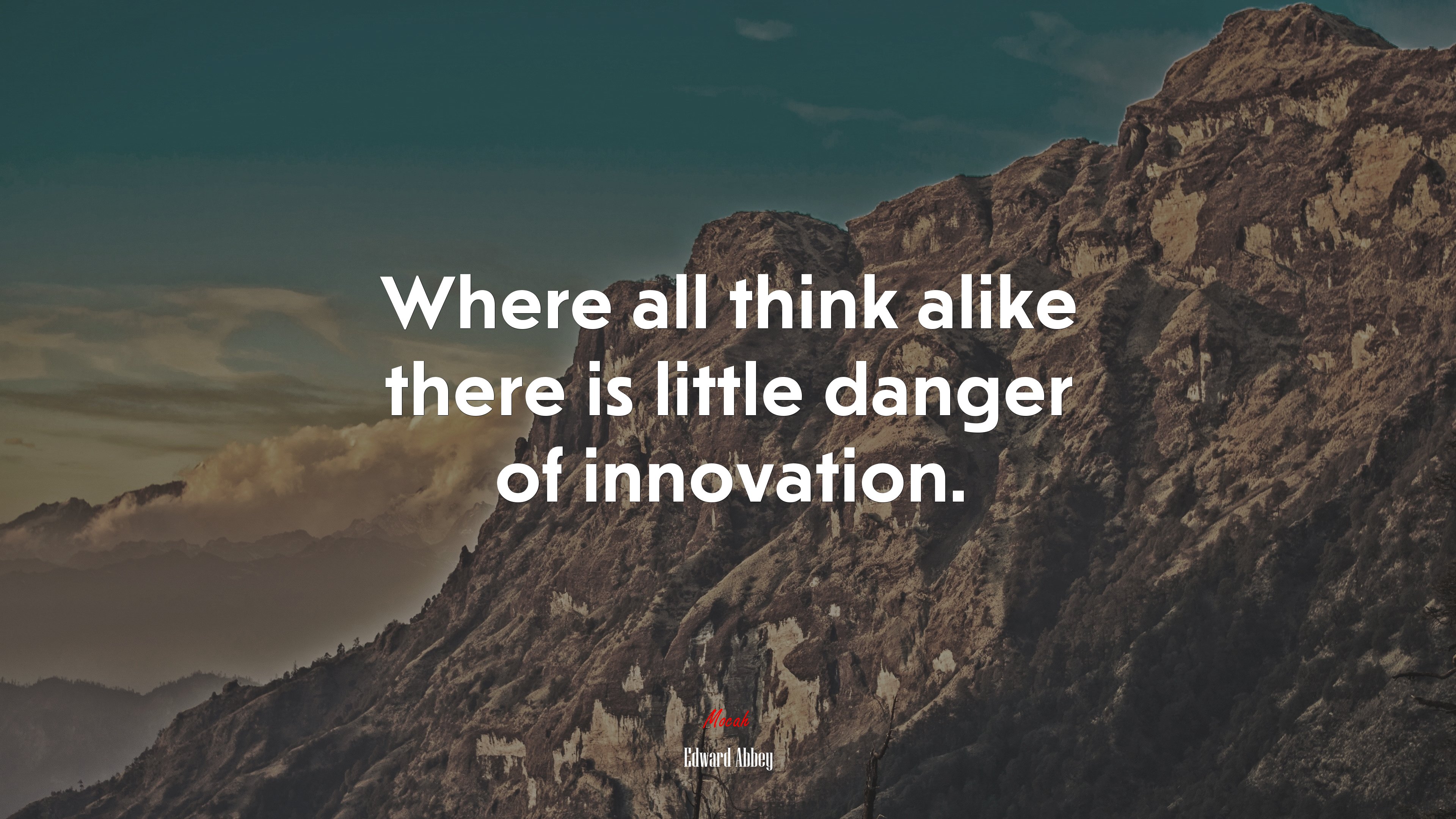Where all think alike there is little danger of innovation. | Edward Abbey quote HD Wallpaper