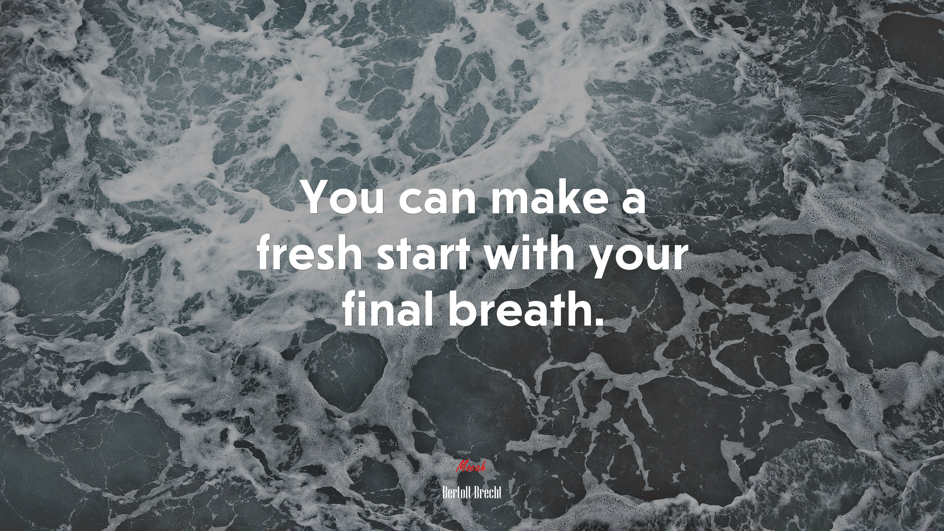 You can make a fresh start with your final breath. | Bertolt Brecht quote HD Wallpaper