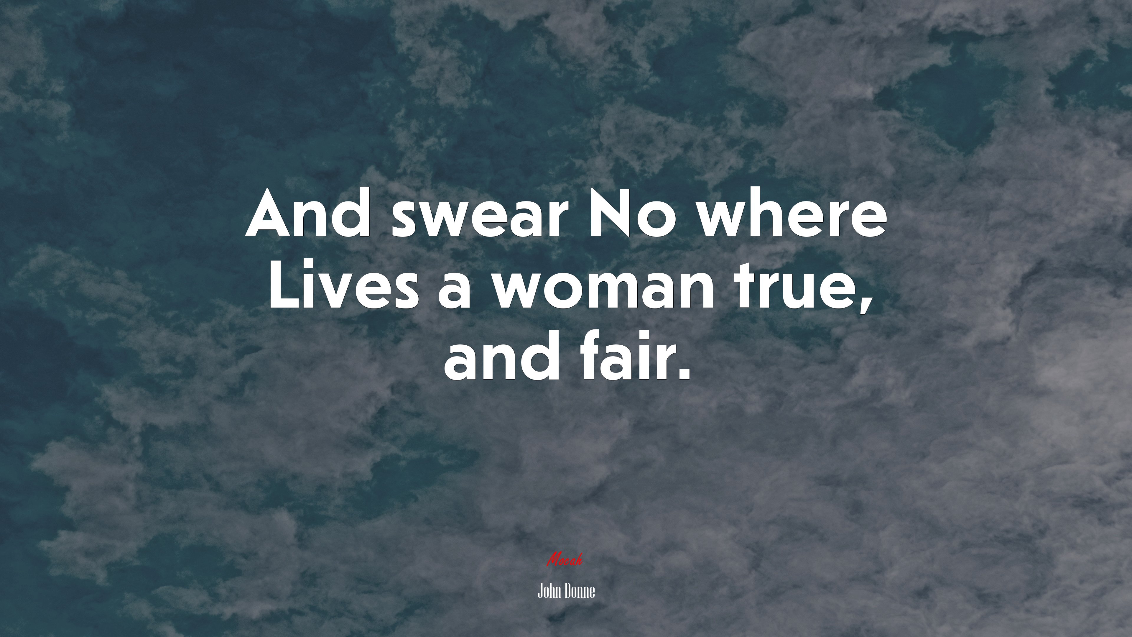 And swear No where Lives a woman true, and fair. | John Donne quote HD Wallpaper