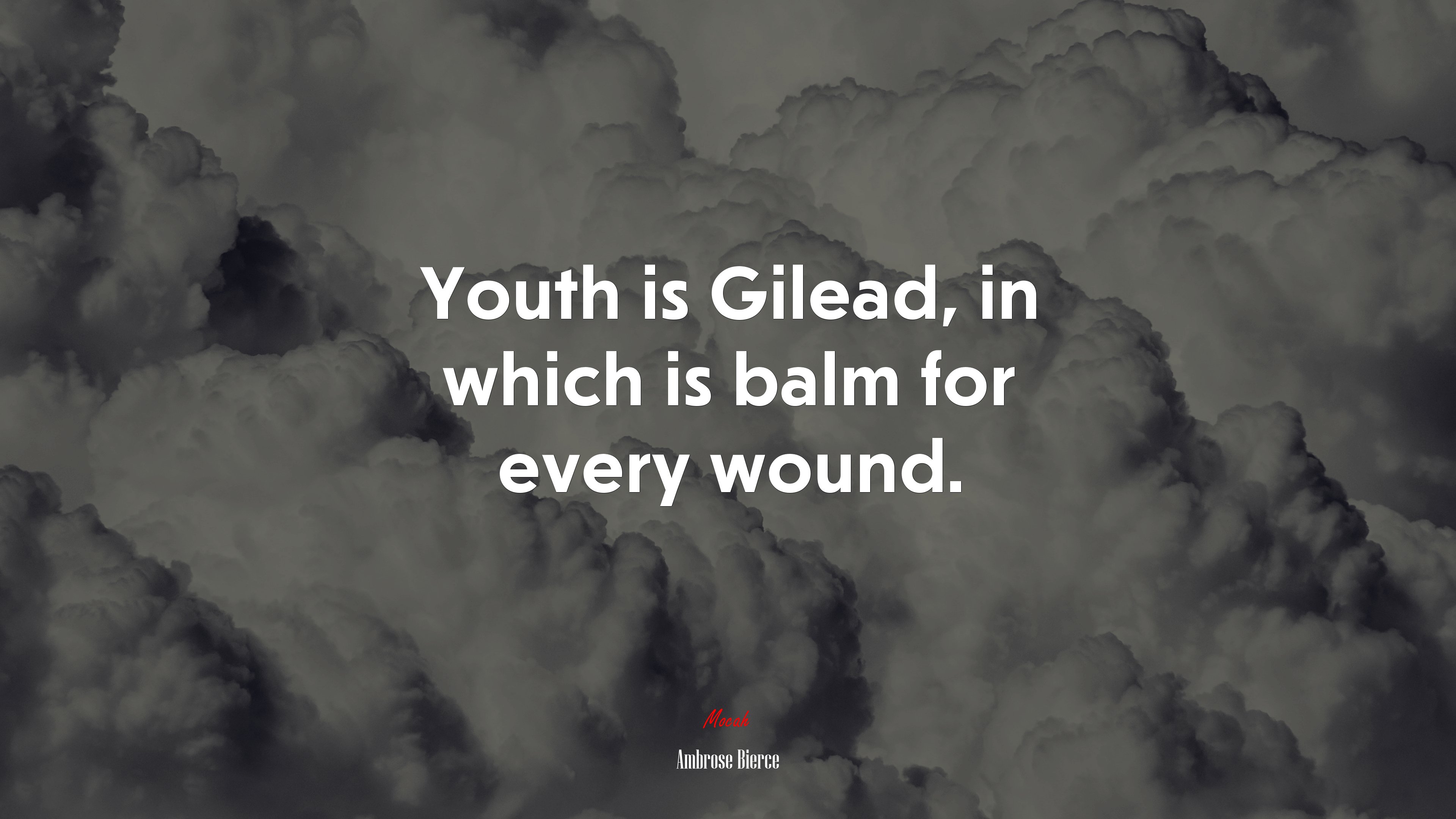 Youth is Gilead, in which is balm for every wound. | Ambrose Bierce quote HD Wallpaper