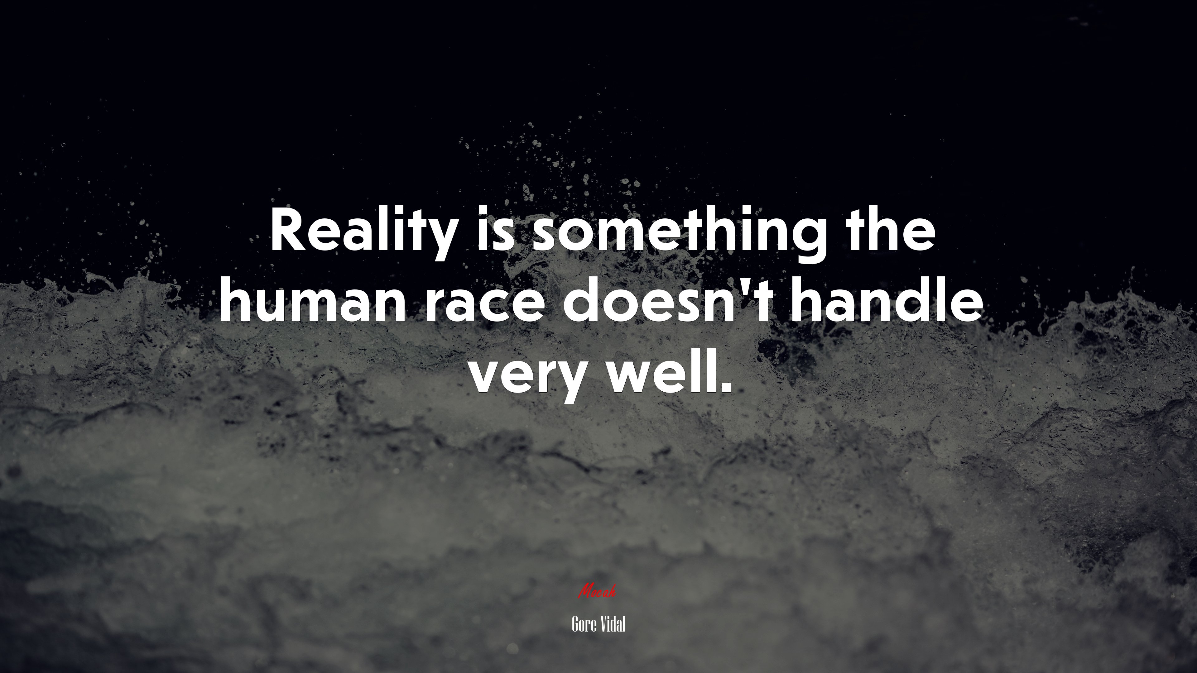 Reality is something the human race doesn’t handle very well. | Gore Vidal quote HD Wallpaper