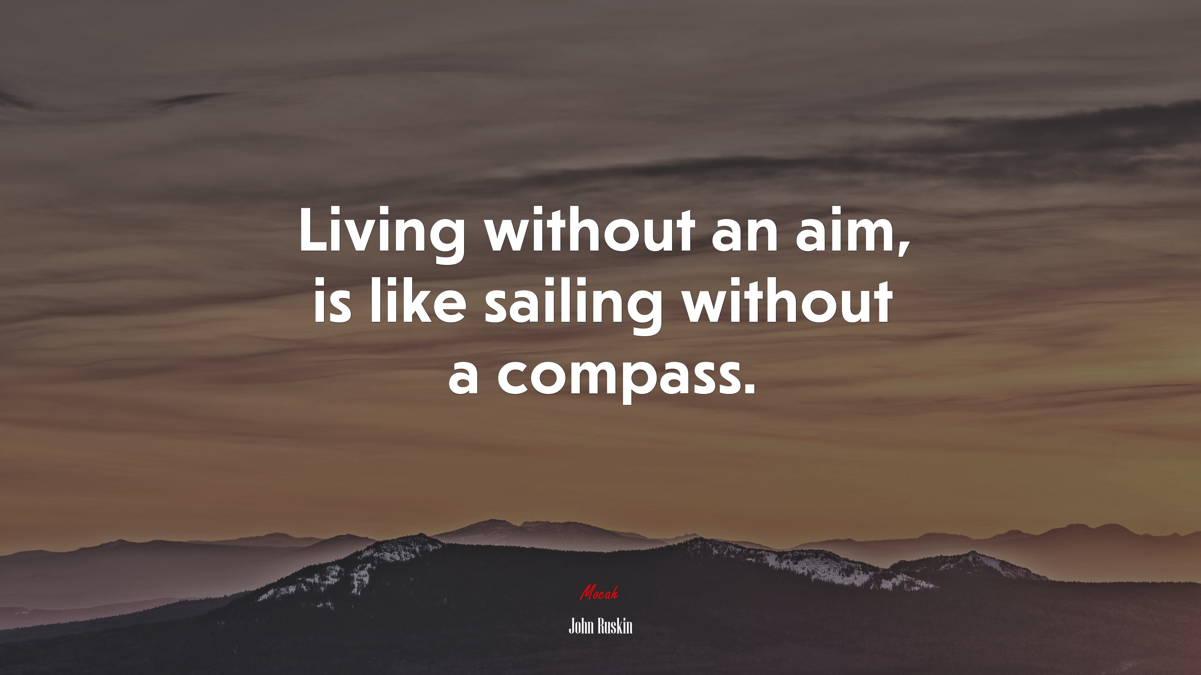 Living without an aim, is like sailing without a compass. | John Ruskin quote HD Wallpaper