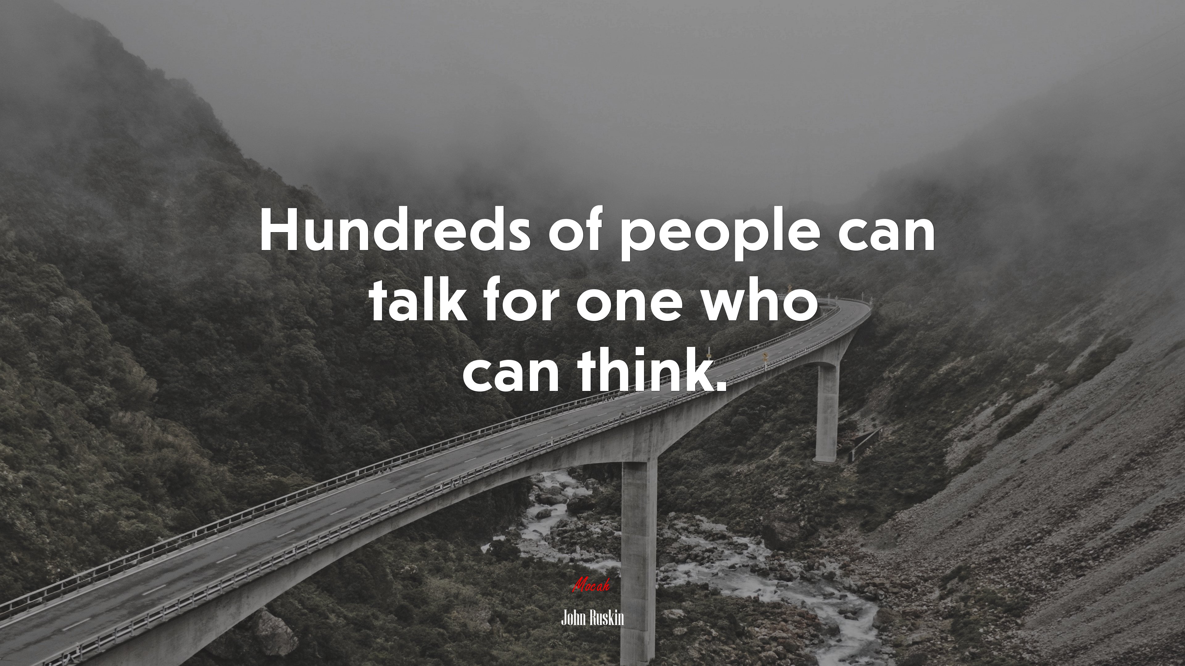 Hundreds of people can talk for one who can think. | John Ruskin quote HD Wallpaper