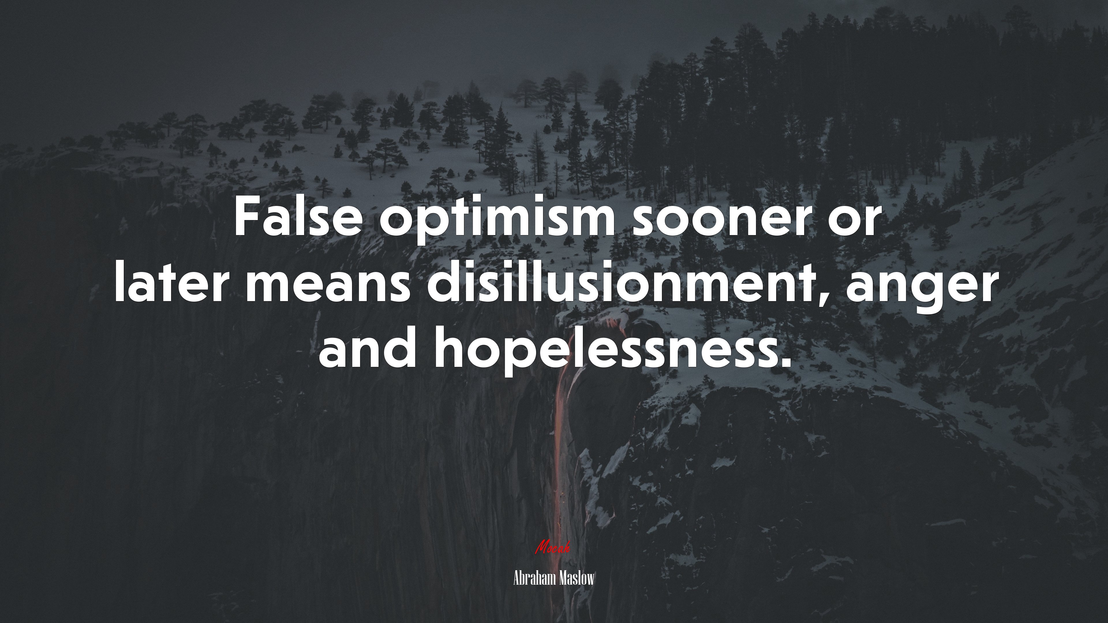 False optimism sooner or later means disillusionment, anger and hopelessness. | Abraham Maslow quote HD Wallpaper