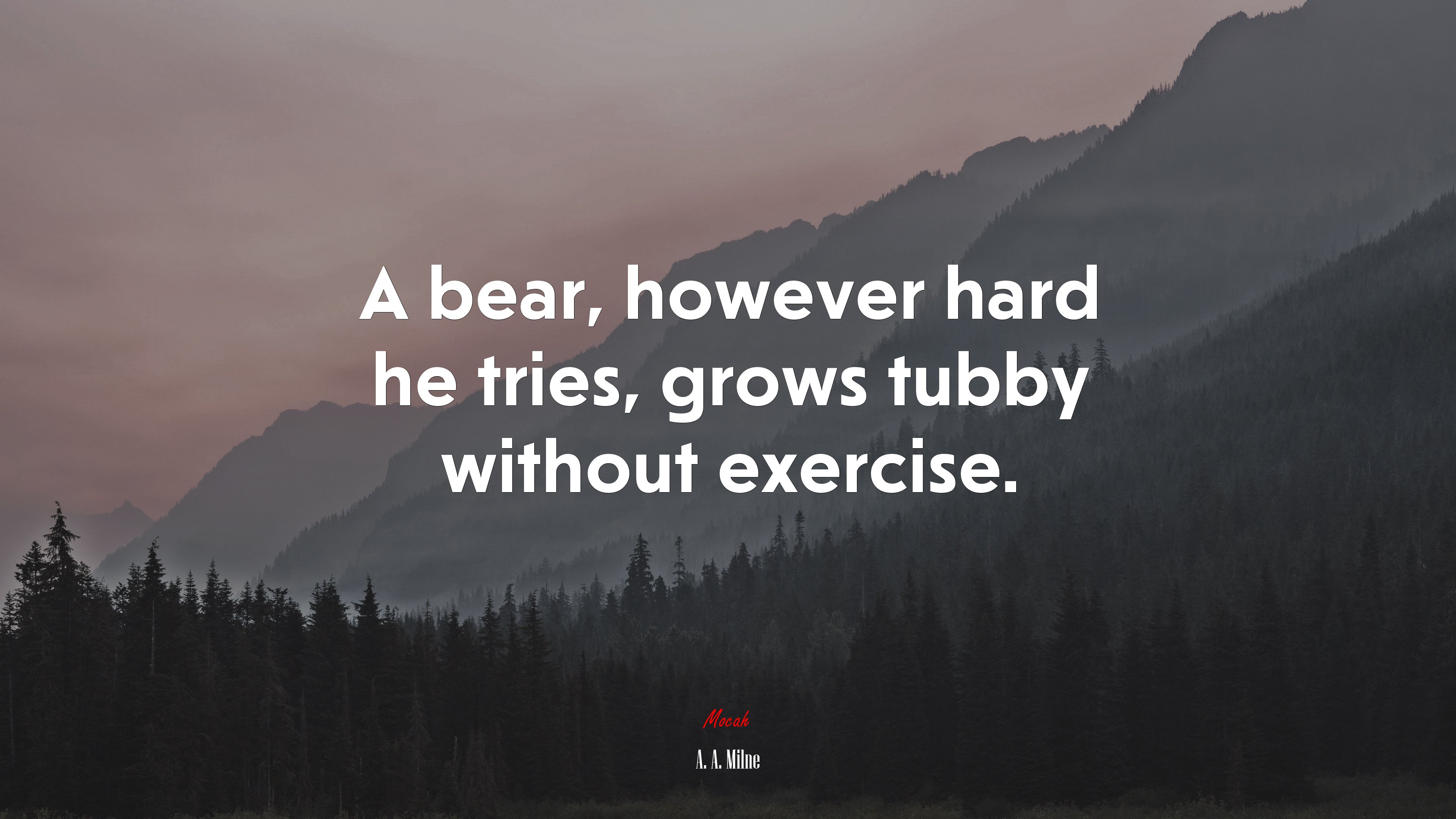 A bear, however hard he tries, grows tubby without exercise. | A. A. Milne quote HD Wallpaper