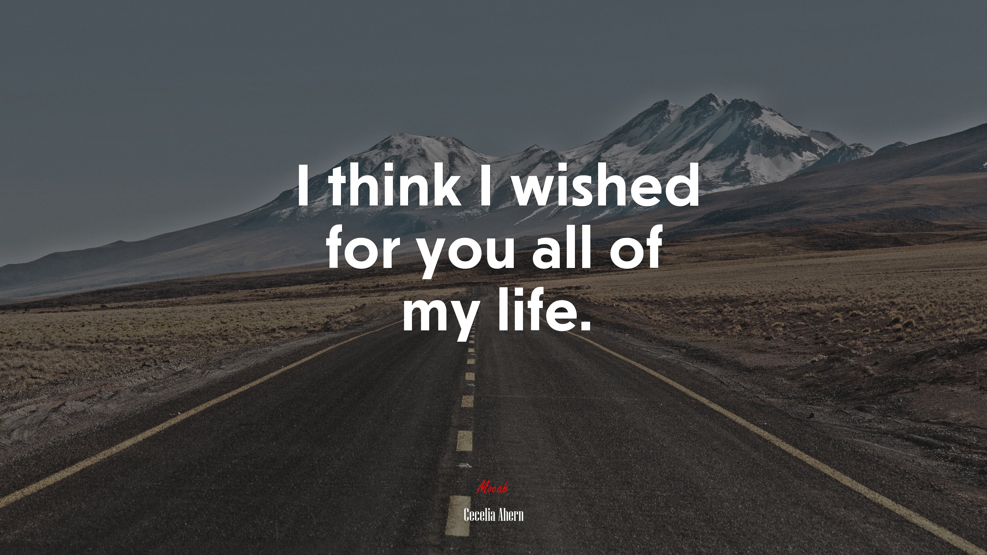 I think I wished for you all of my life. | Cecelia Ahern quote HD Wallpaper