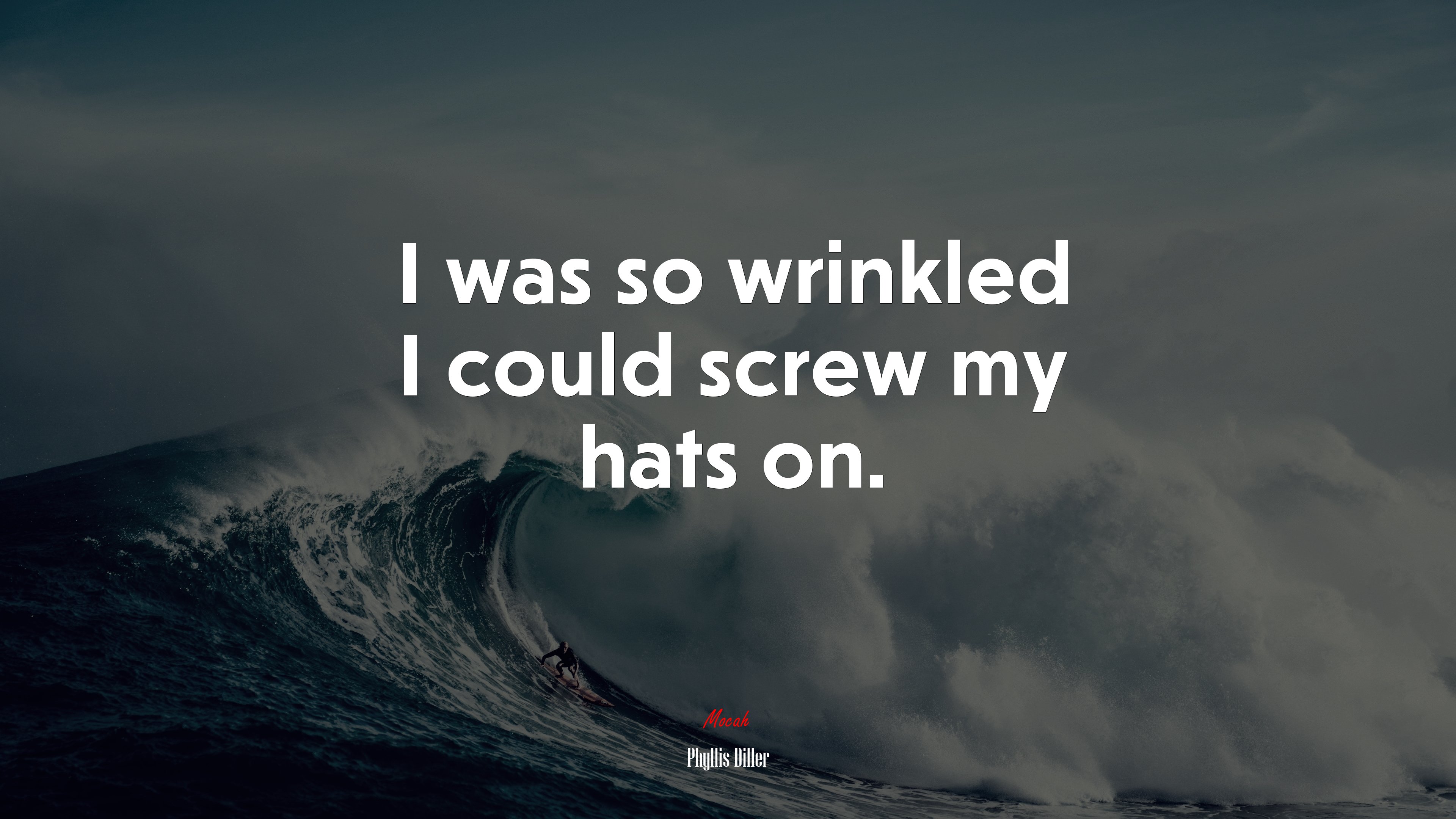 I was so wrinkled I could screw my hats on. | Phyllis Diller quote HD Wallpaper