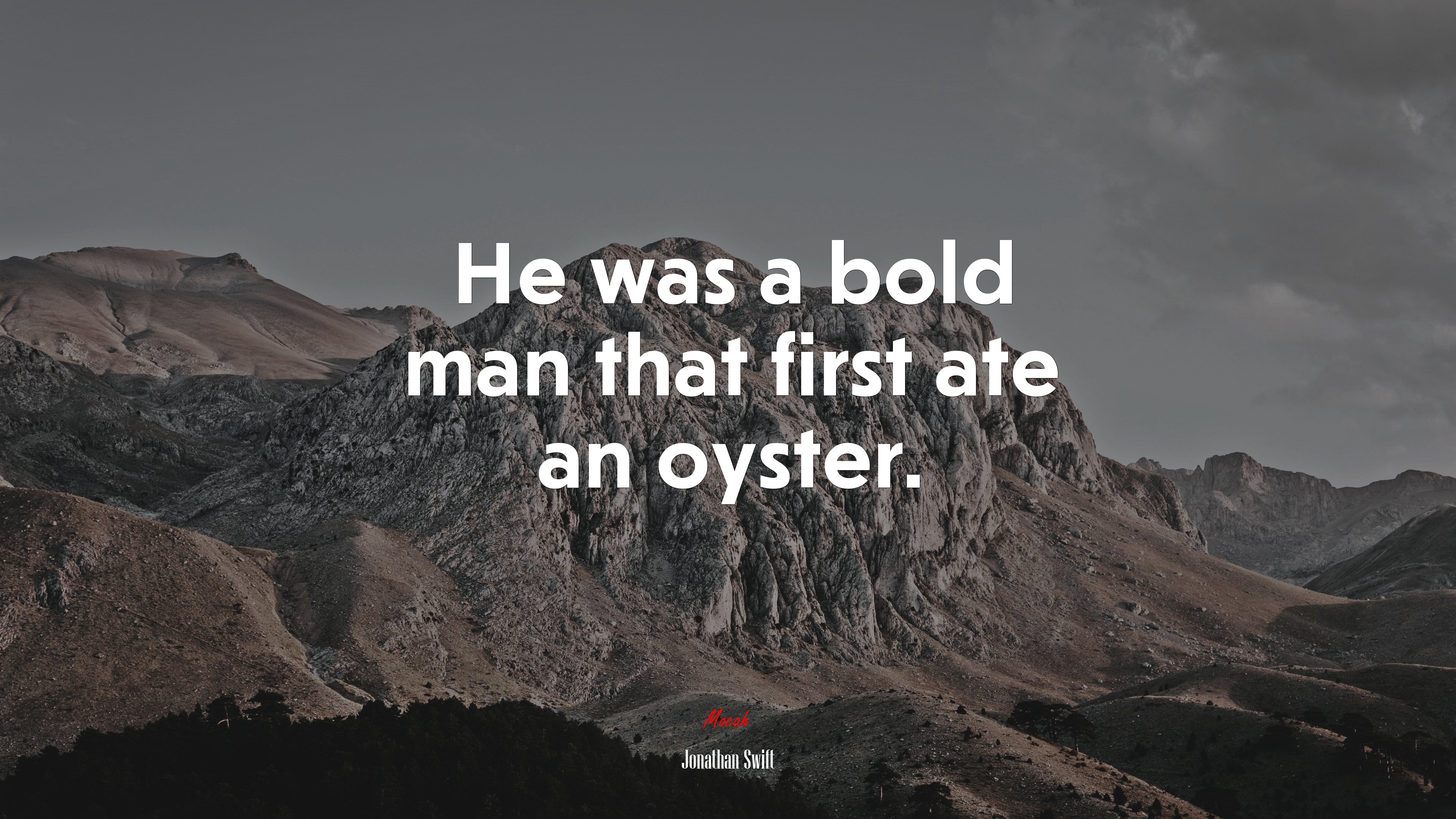 He was a bold man that first ate an oyster. | Jonathan Swift quote HD Wallpaper