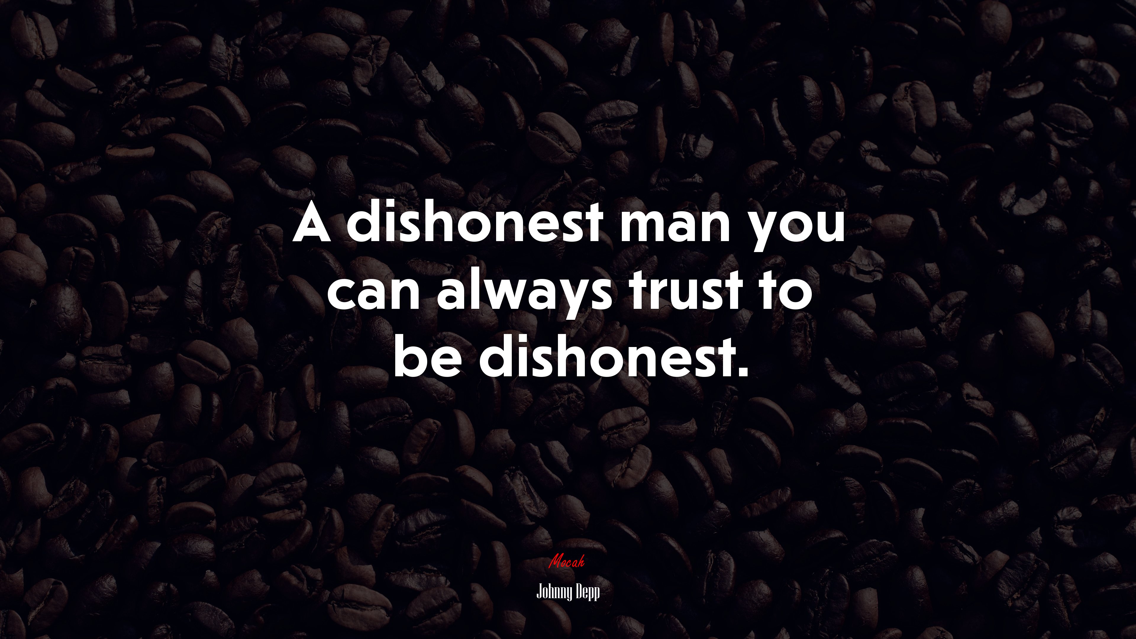 A dishonest man you can always trust to be dishonest. | Johnny Depp quote HD Wallpaper