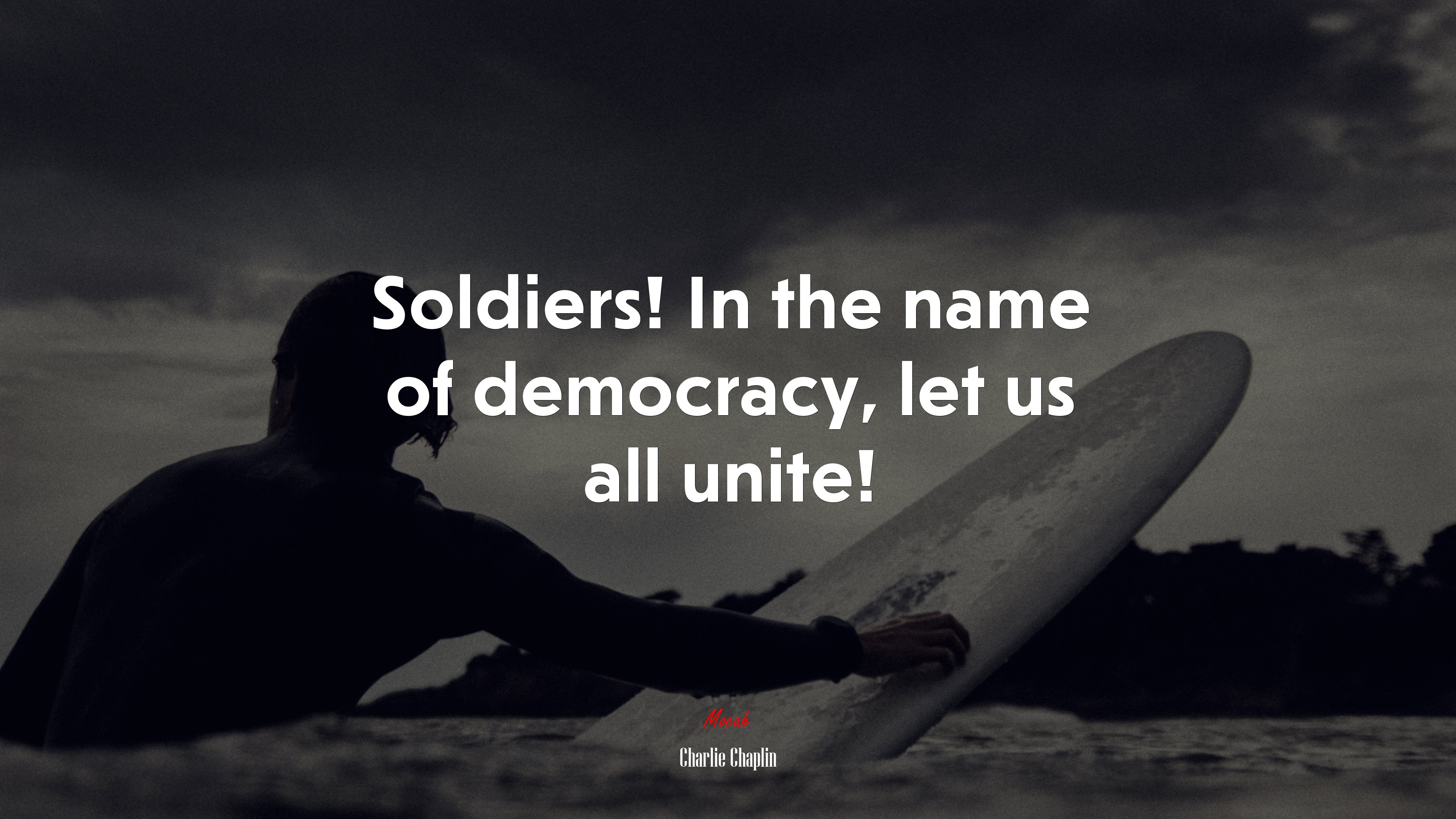Soldiers! In the name of democracy, let us all unite! | Charlie Chaplin quote HD Wallpaper