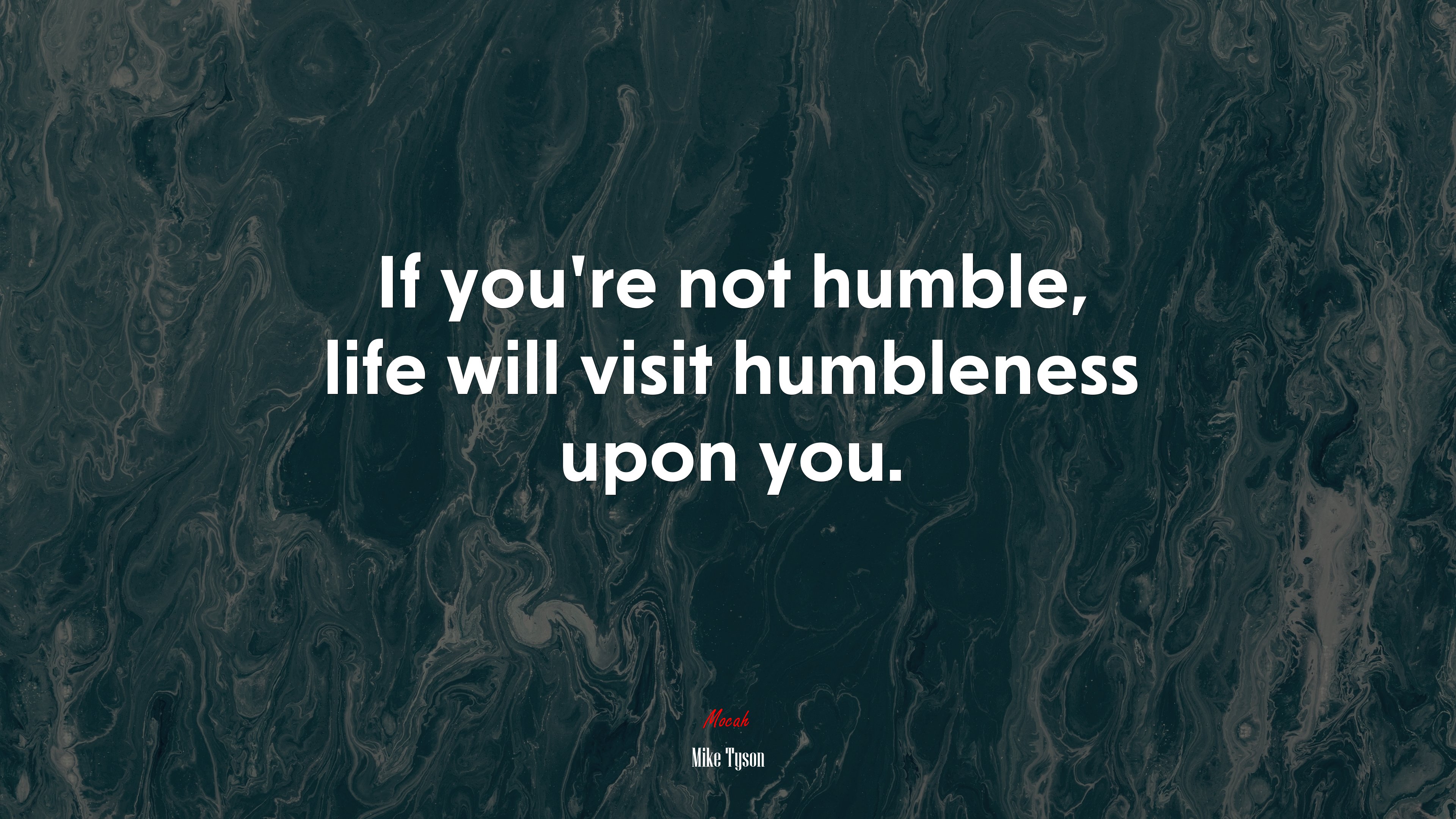 If you’re not humble, life will visit humbleness upon you. | Mike Tyson quote HD Wallpaper