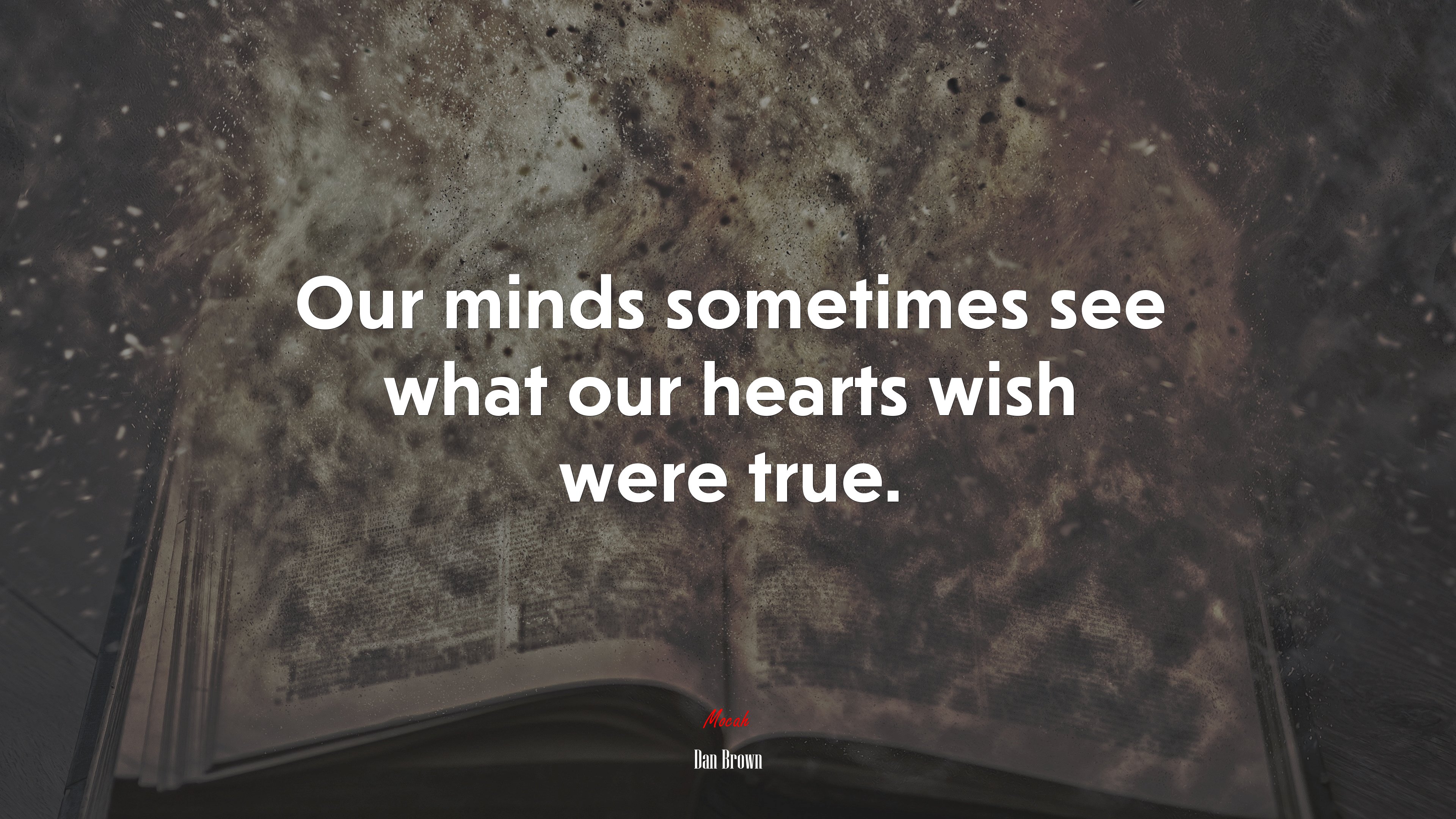 Our minds sometimes see what our hearts wish were true. | Dan Brown quote HD Wallpaper