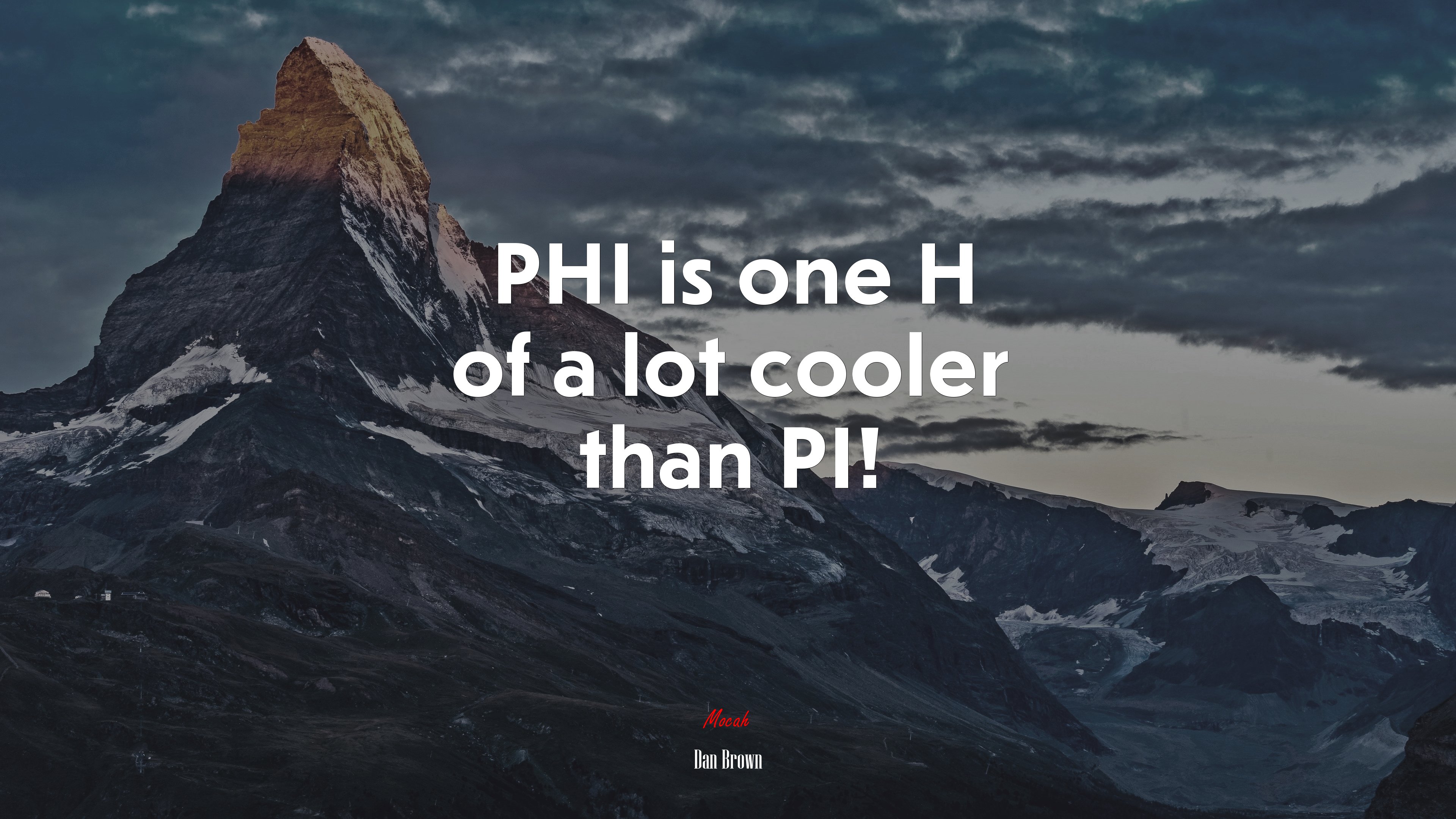 PHI is one H of a lot cooler than PI! | Dan Brown quote HD Wallpaper