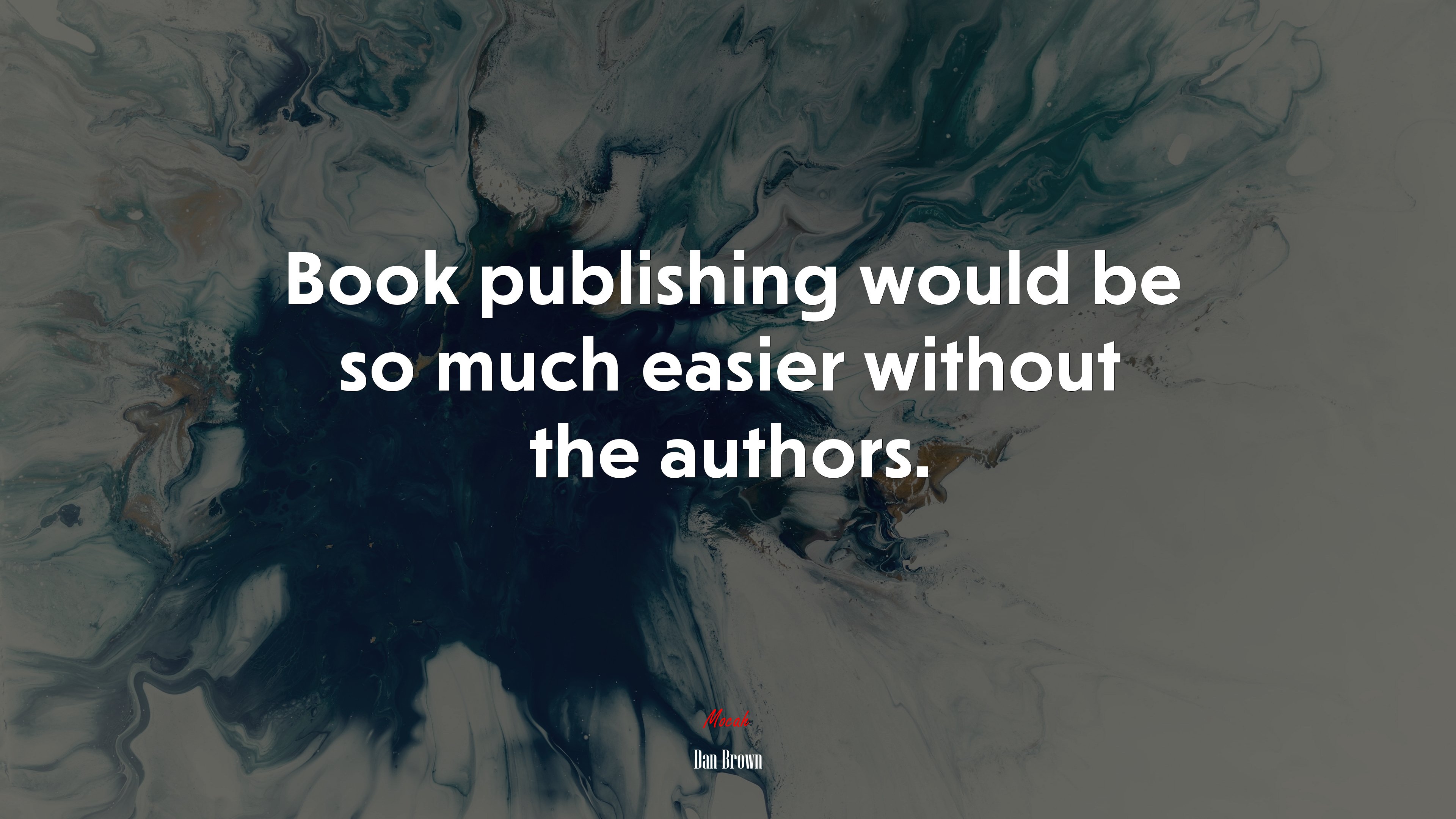 Book publishing would be so much easier without the authors. | Dan Brown quote HD Wallpaper