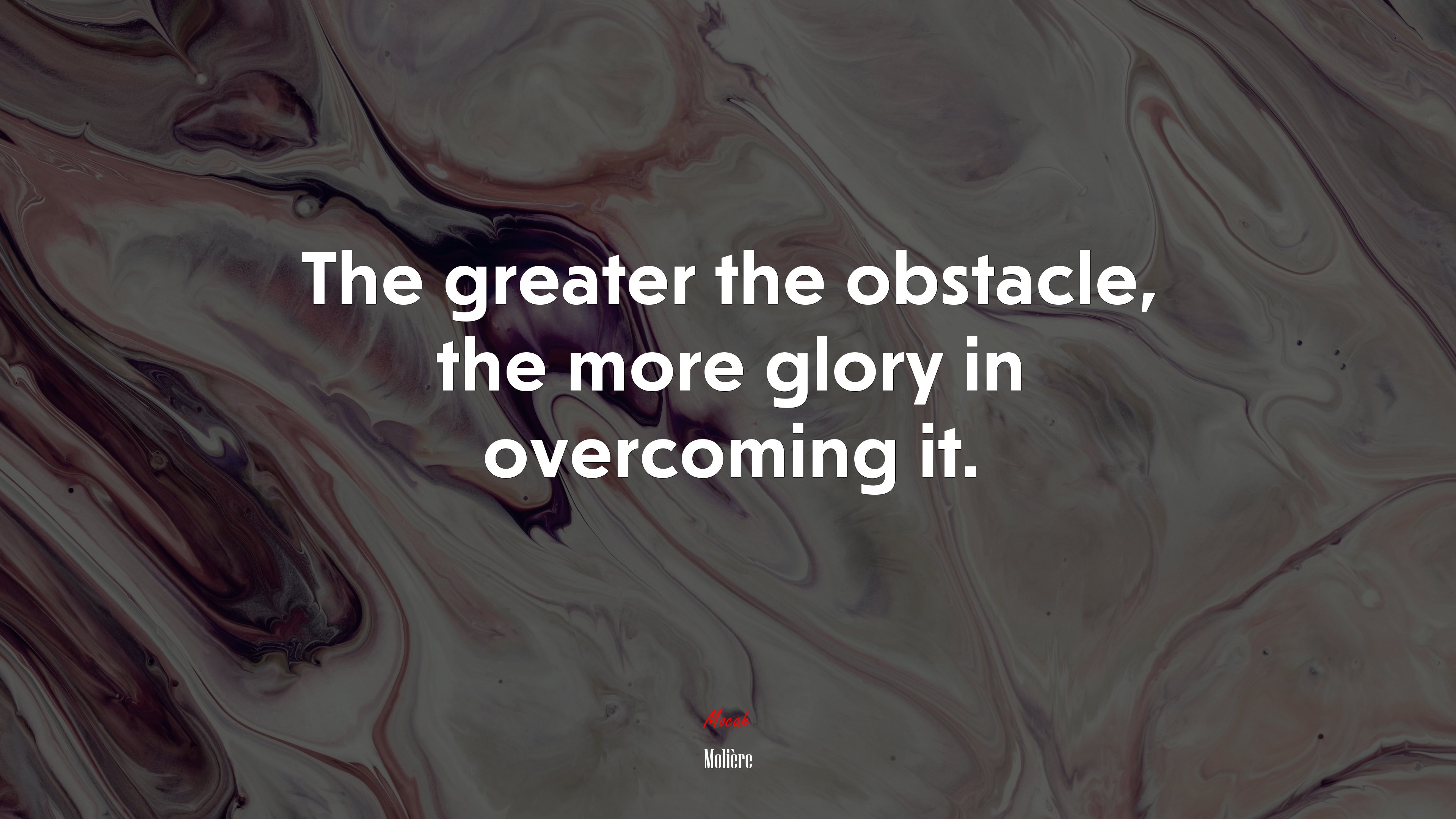 The greater the obstacle, the more glory in overcoming it. | Molière quote HD Wallpaper