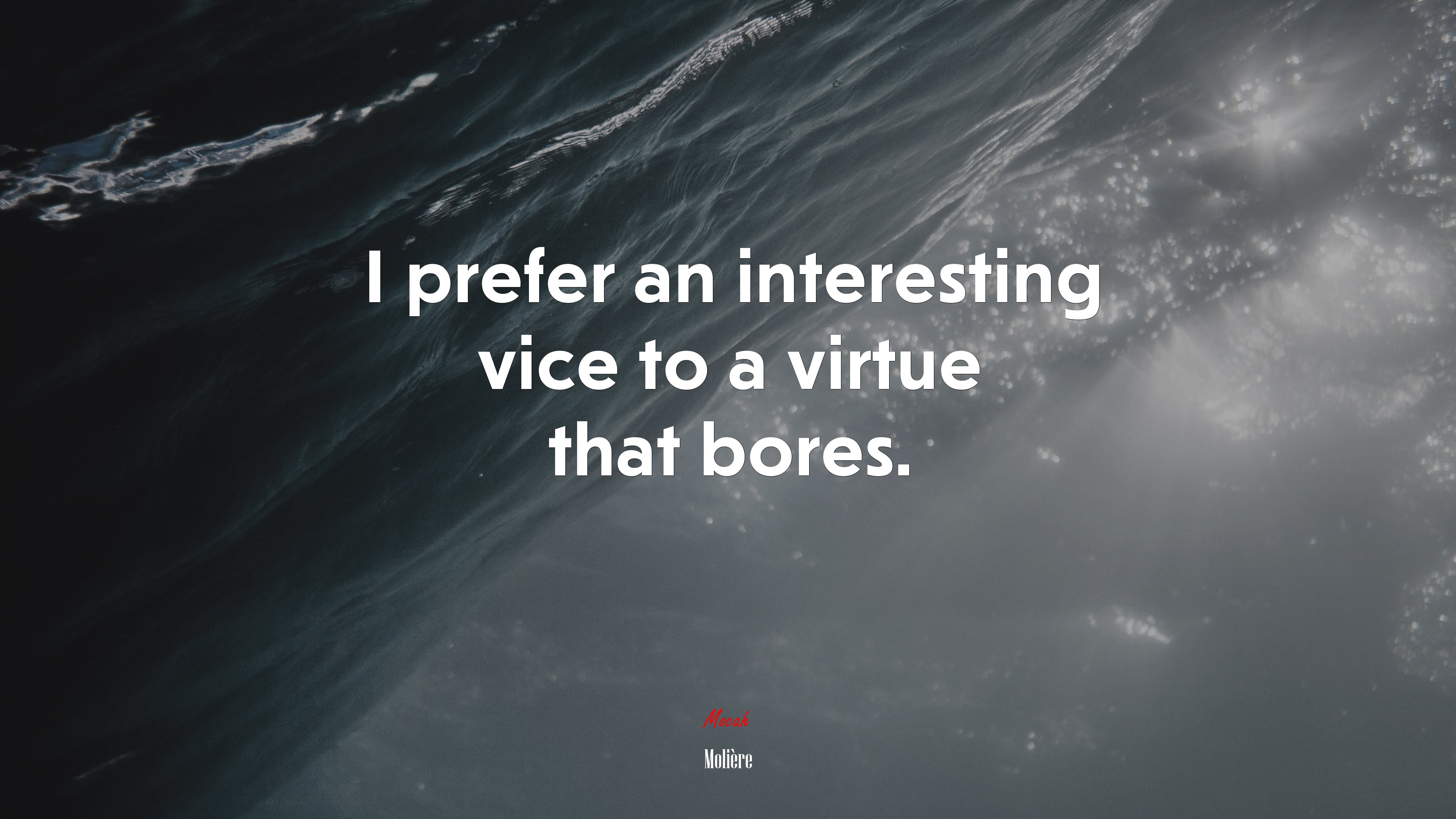 I prefer an interesting vice to a virtue that bores. | Molière quote HD Wallpaper