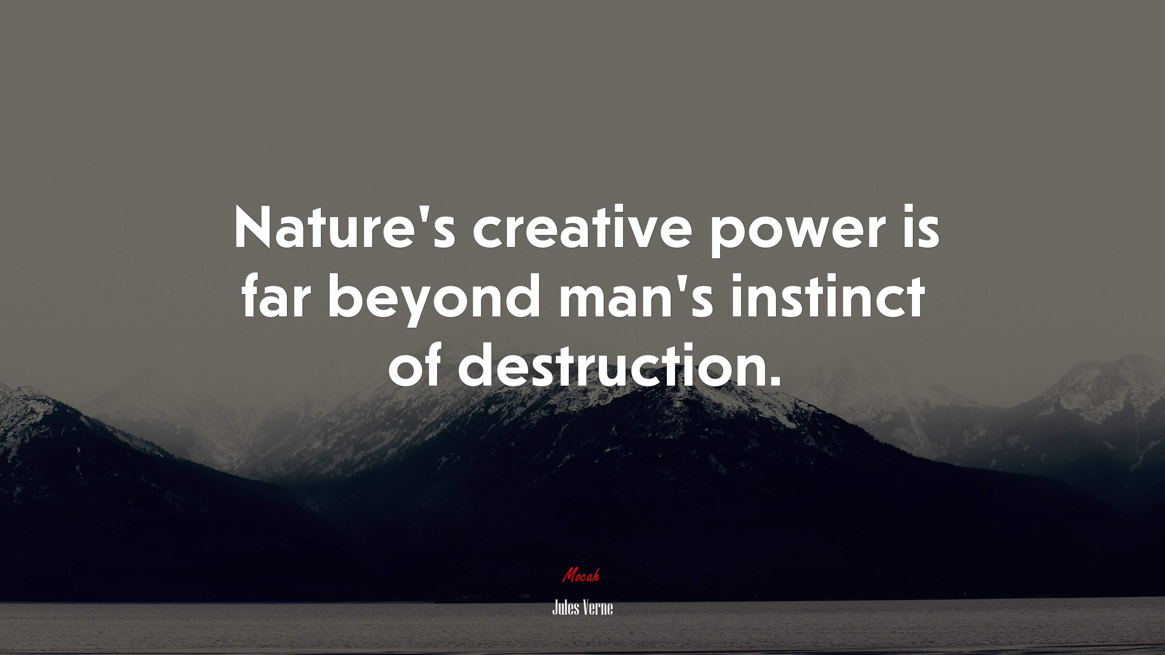 Nature’s creative power is far beyond man’s instinct of destruction. | Jules Verne quote HD Wallpaper