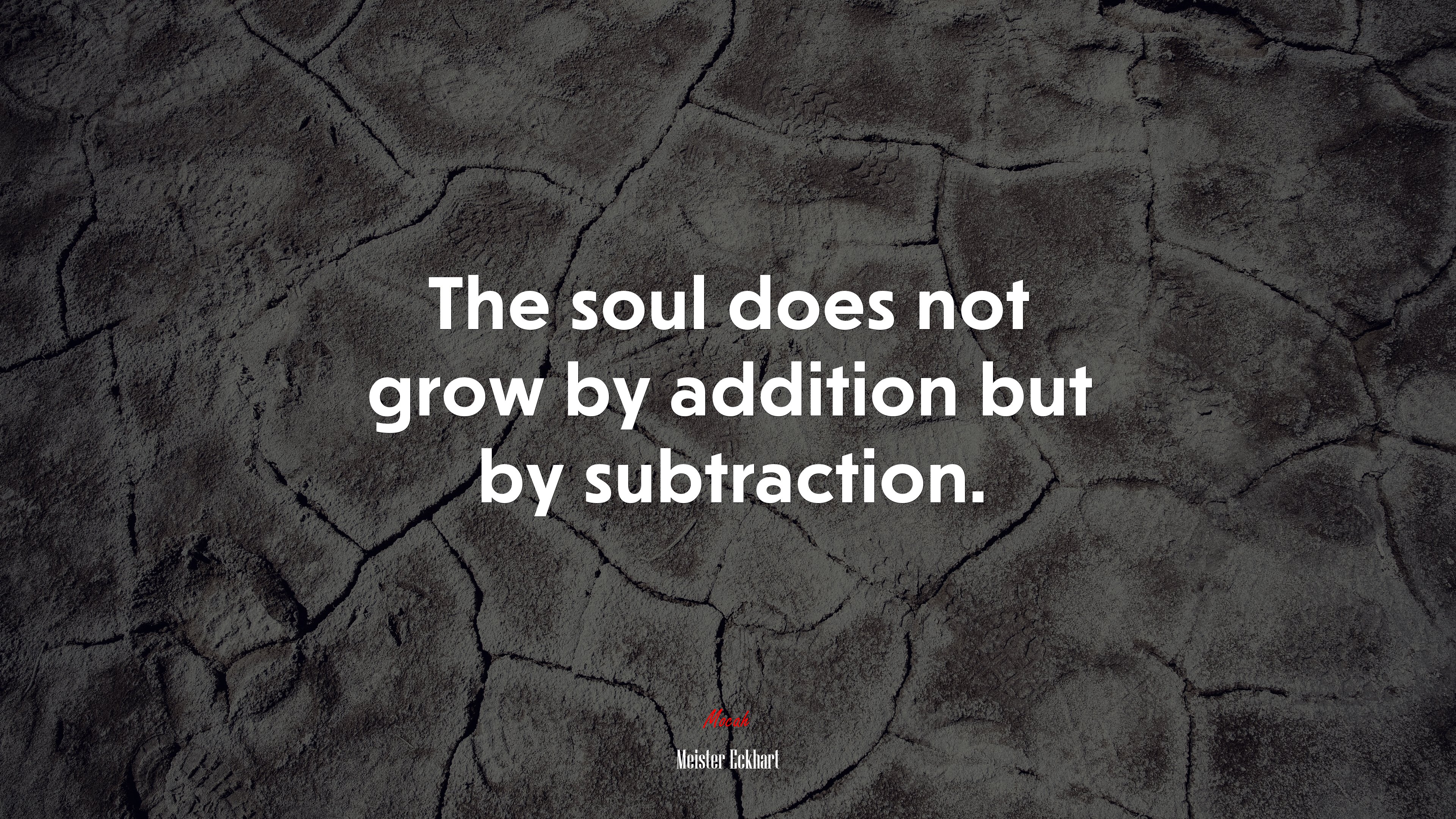 The soul does not grow by addition but by subtraction. | Meister Eckhart quote HD Wallpaper