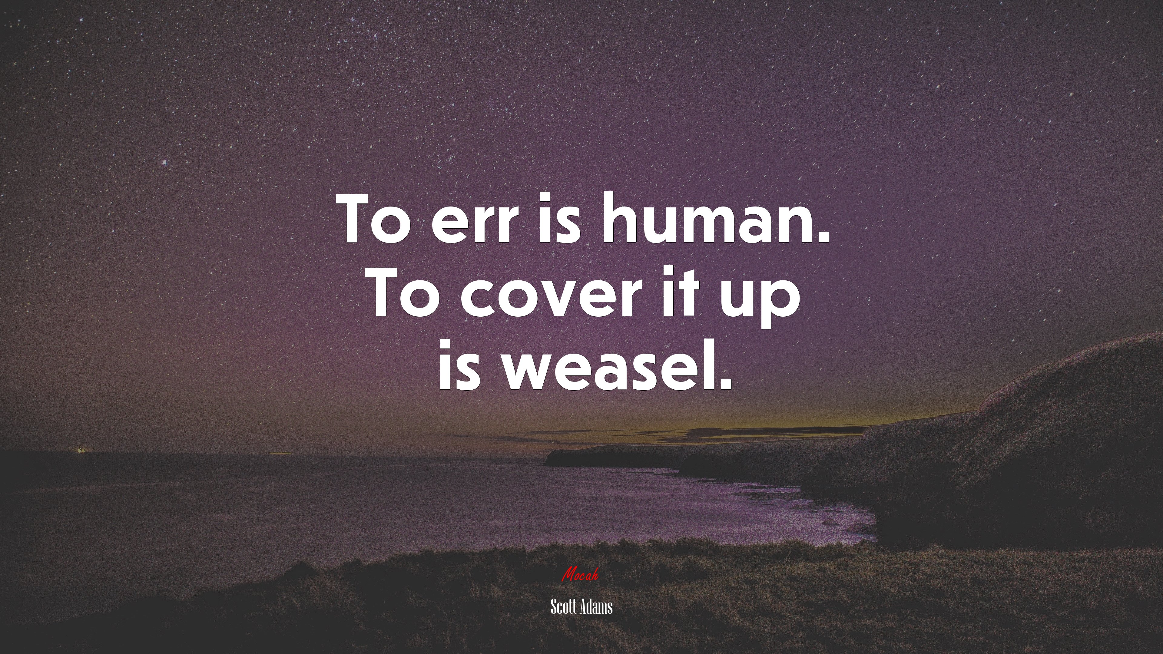 To err is human. To cover it up is weasel. | Scott Adams quote HD Wallpaper